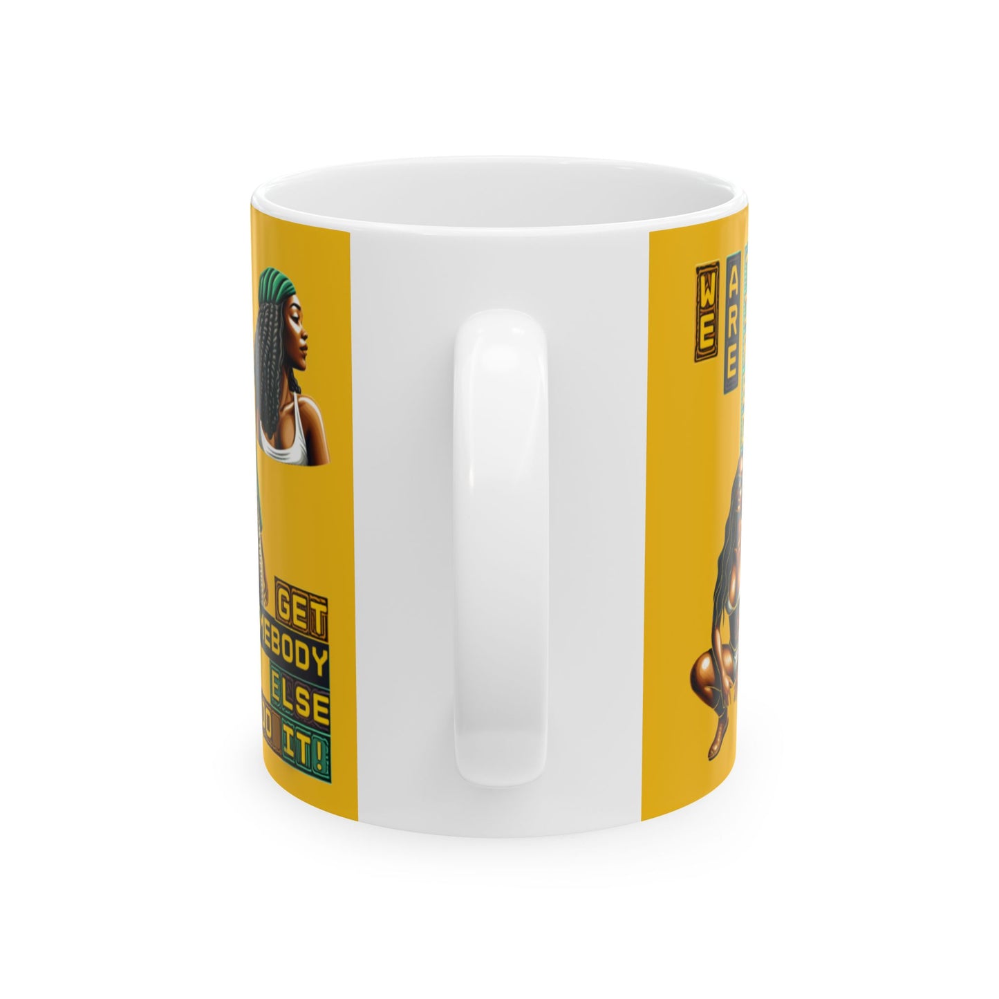 "Get Somebody Else to Do it" Ceramic Mug, (11oz, 15oz), Gift for Black Women, Afrocentric Mug, 92 Percent Women Gift, Get Somebody Else to Do It.