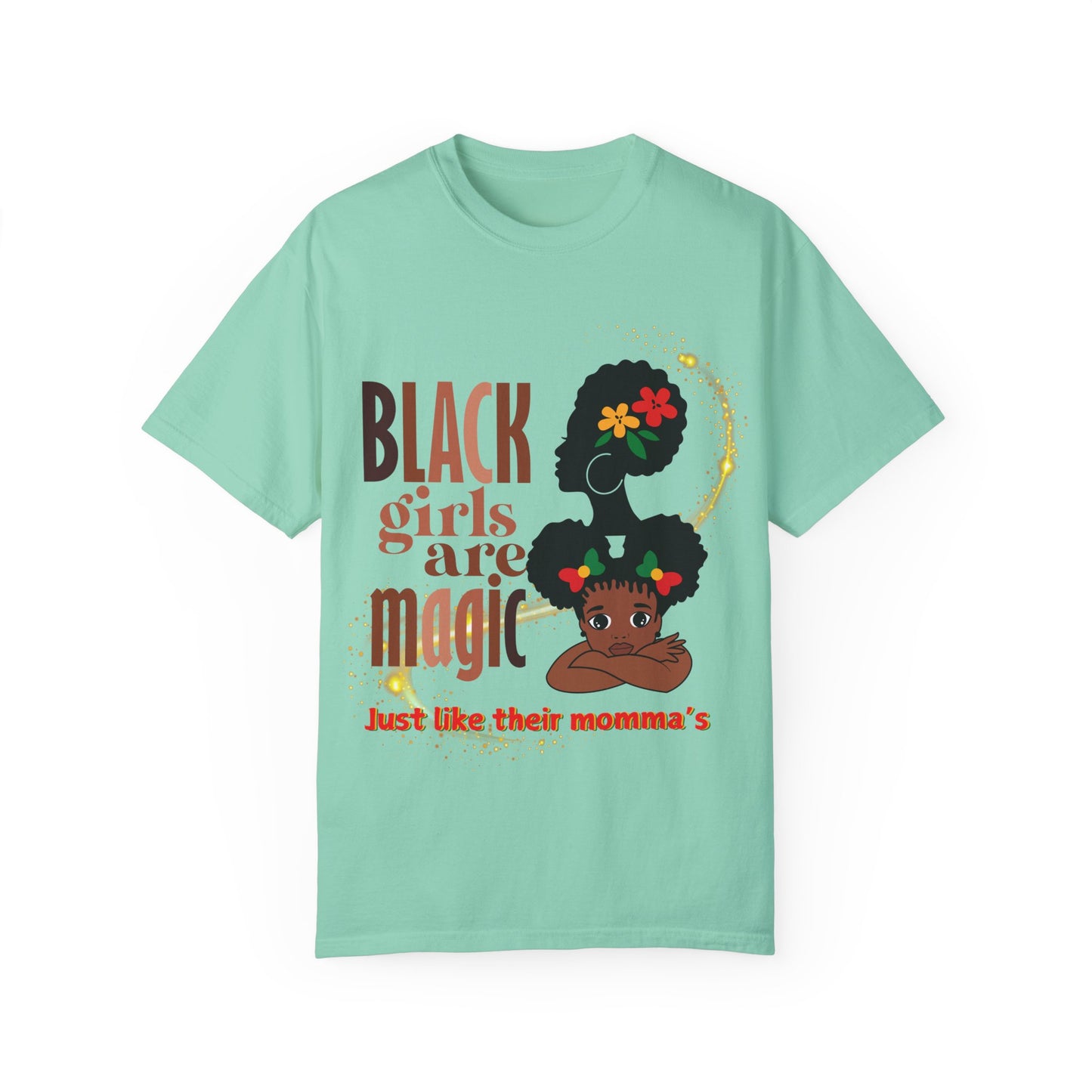 Black Girl Magic Unisex Garment-Dyed T-shirt, Mother's Day Gift, Matching Daughter T-shirt Sold Separately