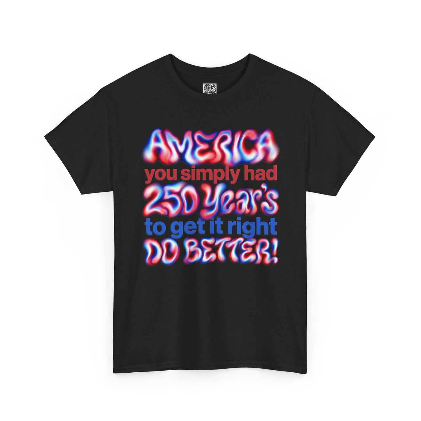 America You Simply Had 250 Years To Get It Right Do Better T-Shirt