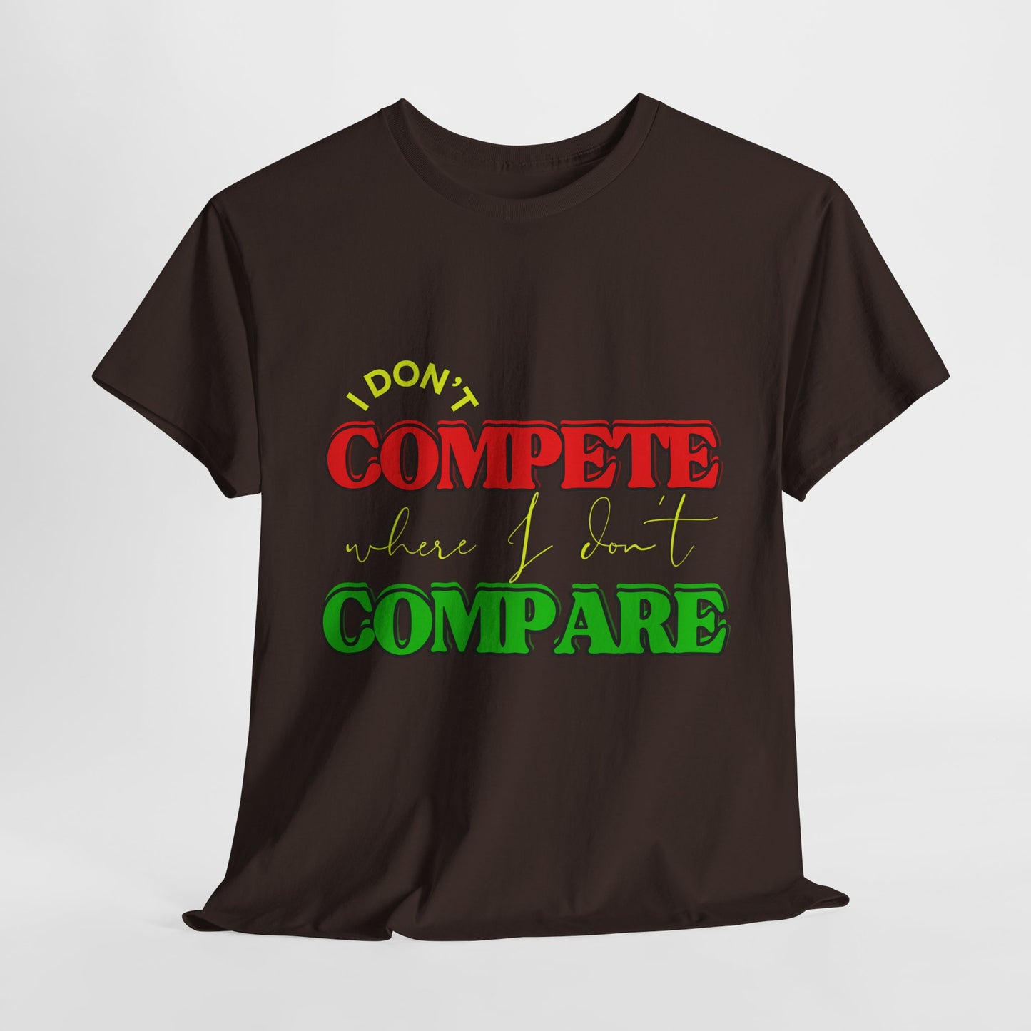 I Don't Compete, Where I Don't Compare, Self Love T-Shirt, Melanin T-Shirts for Black Women, Black Girl Magic,