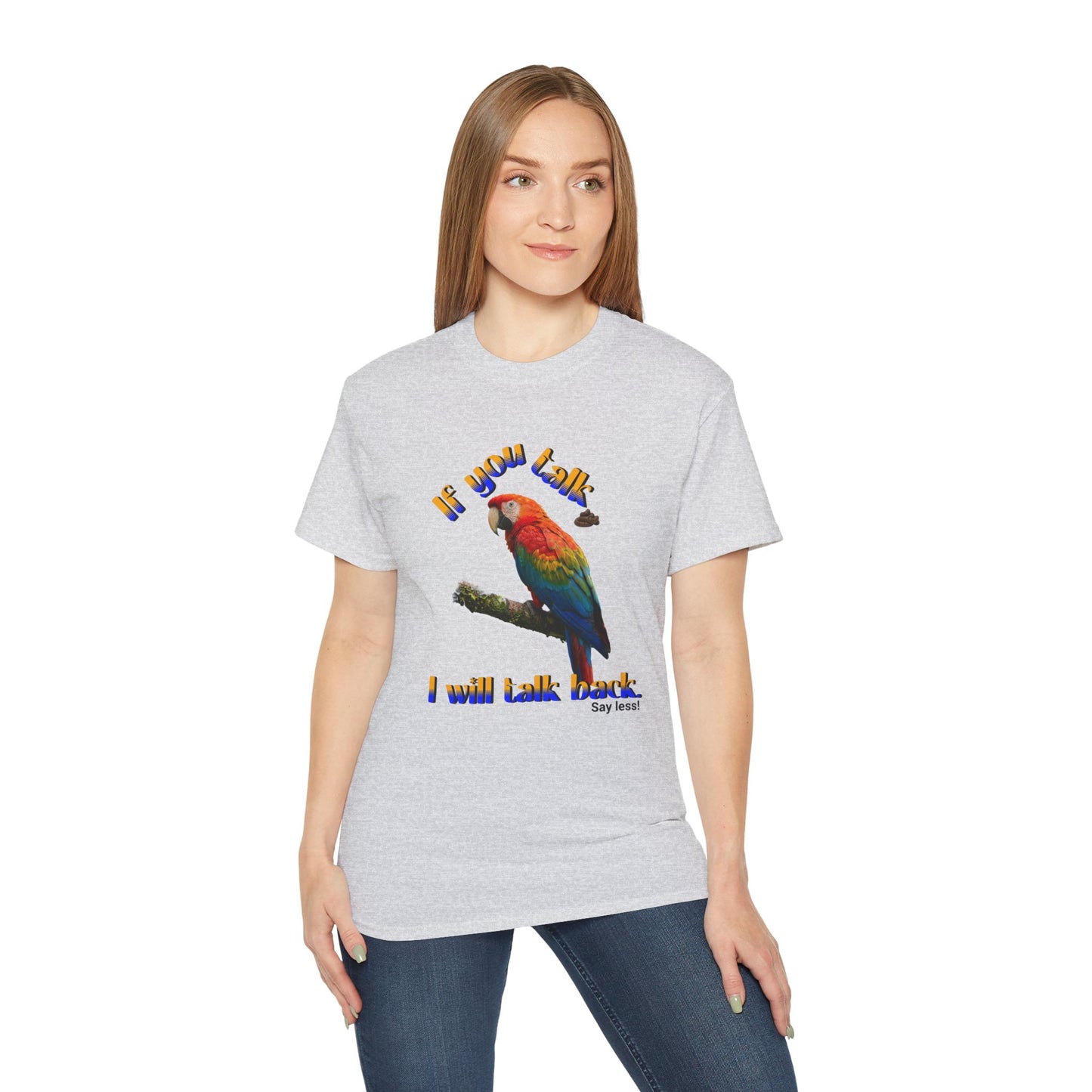 Custom Parrot "If You Talk, I Will Talk Back" T-Shirt