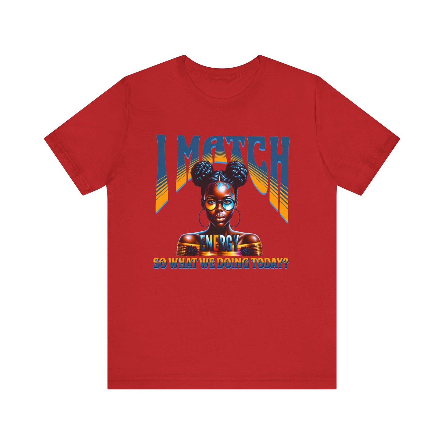 I Match Energy T-Shirt, Trendy Empowerment Design Shirt, Matching Energy T-Shirt Vibes, Reciprocal Energy Tee, Black Girl Magic Tees