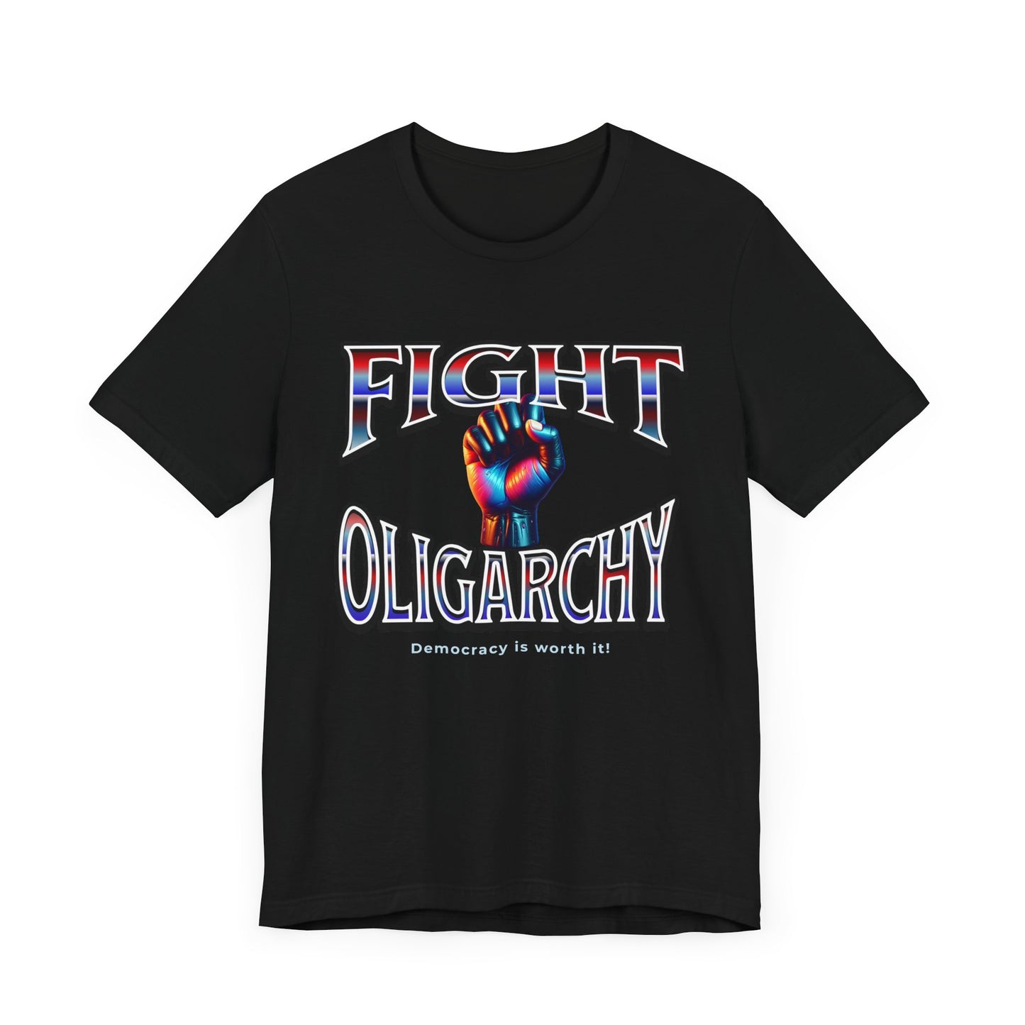 Fight Oligarchy, Democracy is Worth It! Fight Oligarchy Save Democracy Tee, Activists Protest T-Shirt, Political Rally Gear