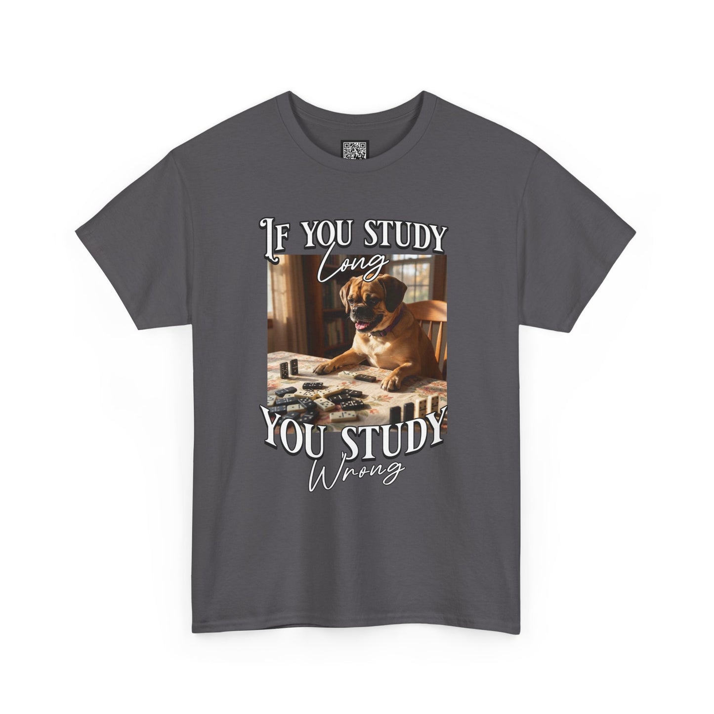 Personalized Custom T-Shirt — "If You Study Long You Study Wrong" Dog Study Humor Tee
