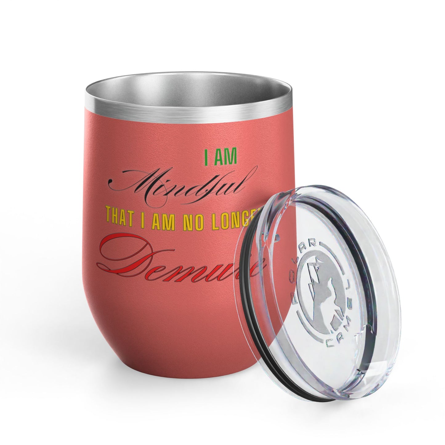 I am No Longer Demure or Mindful Wine Tumbler, 12oz