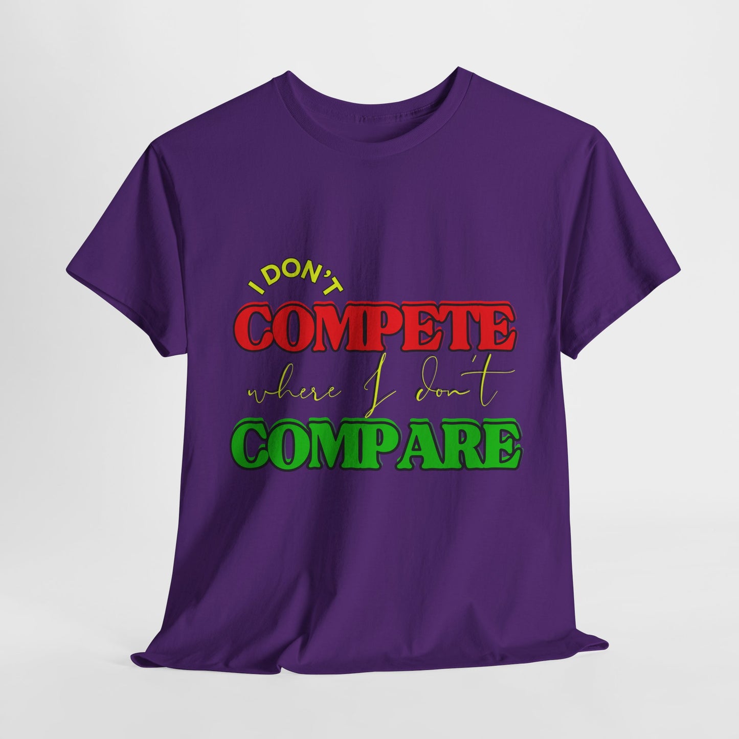 I Don't Compete, Where I Don't Compare, Self Love T-Shirt, Melanin T-Shirts for Black Women, Black Girl Magic,