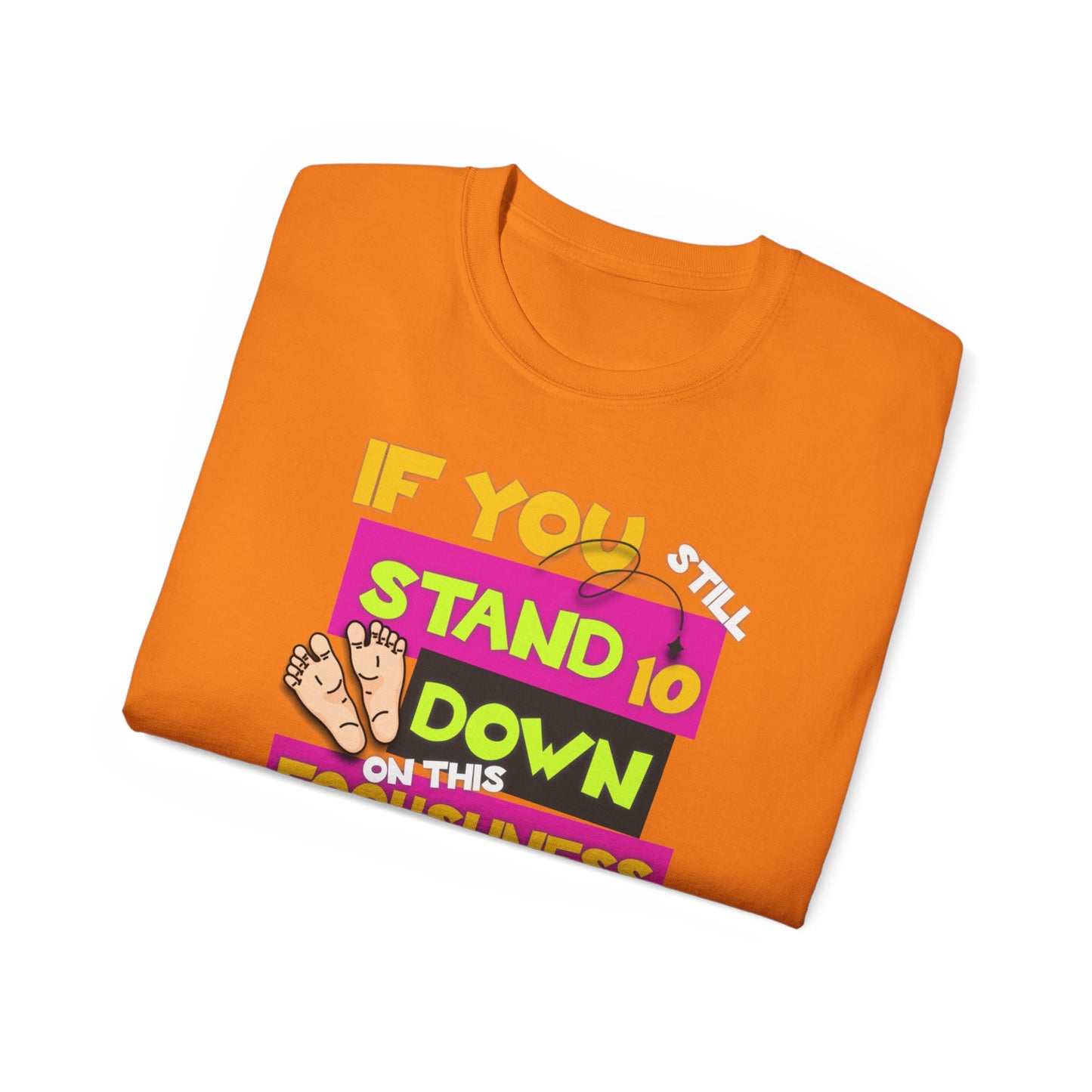 10 Toes Down on Foolishness - No King's T-Shirt