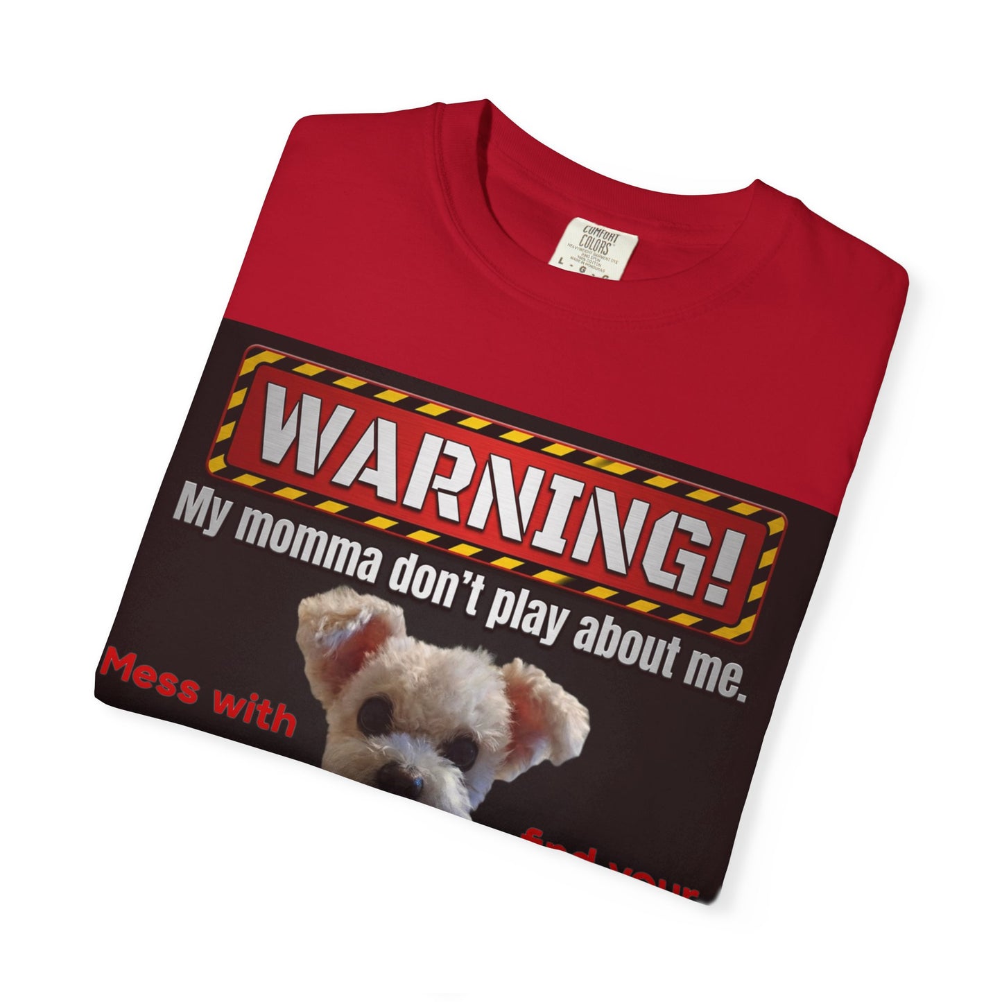 Warning Dog T-Shirt — "My Momma Don't Play About Me" Funny Pet Mom Personalized Tee
