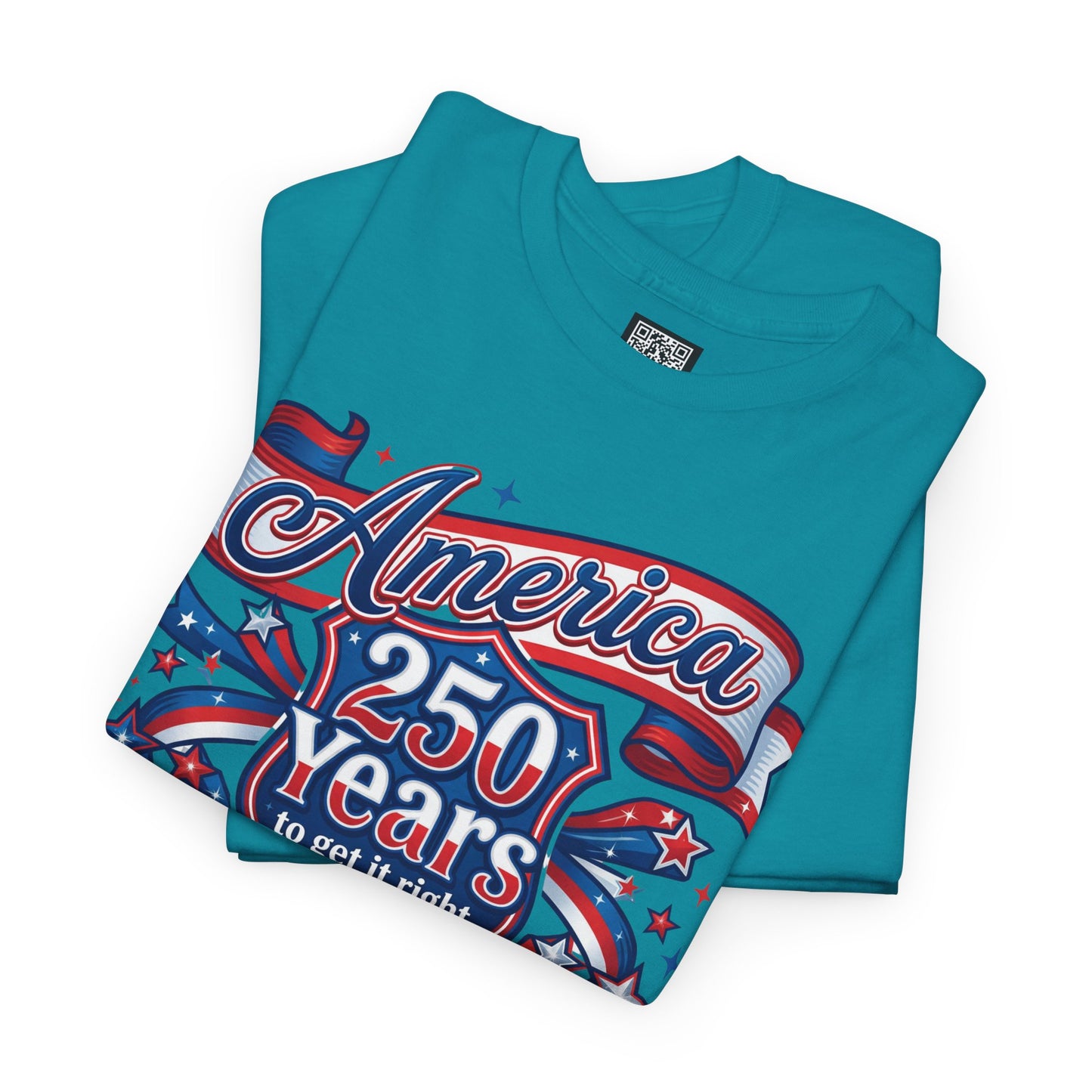 American 250 Years Tee — Patriotic USA Flag Graphic Shirt ("America 250 Years to Get It Right")