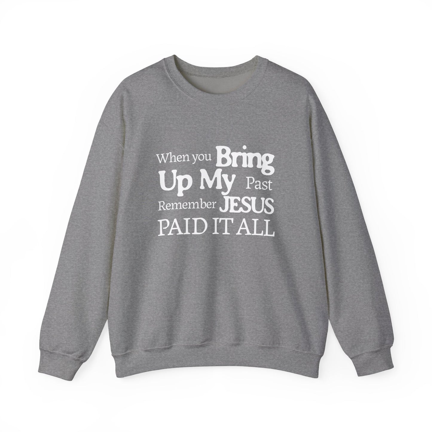 Faith-Inspired Sweatshirt - Remember Jesus Paid It All, Religious Inspirational Sweatshirt, Faith Based Apparel, Unisex Christian Gift