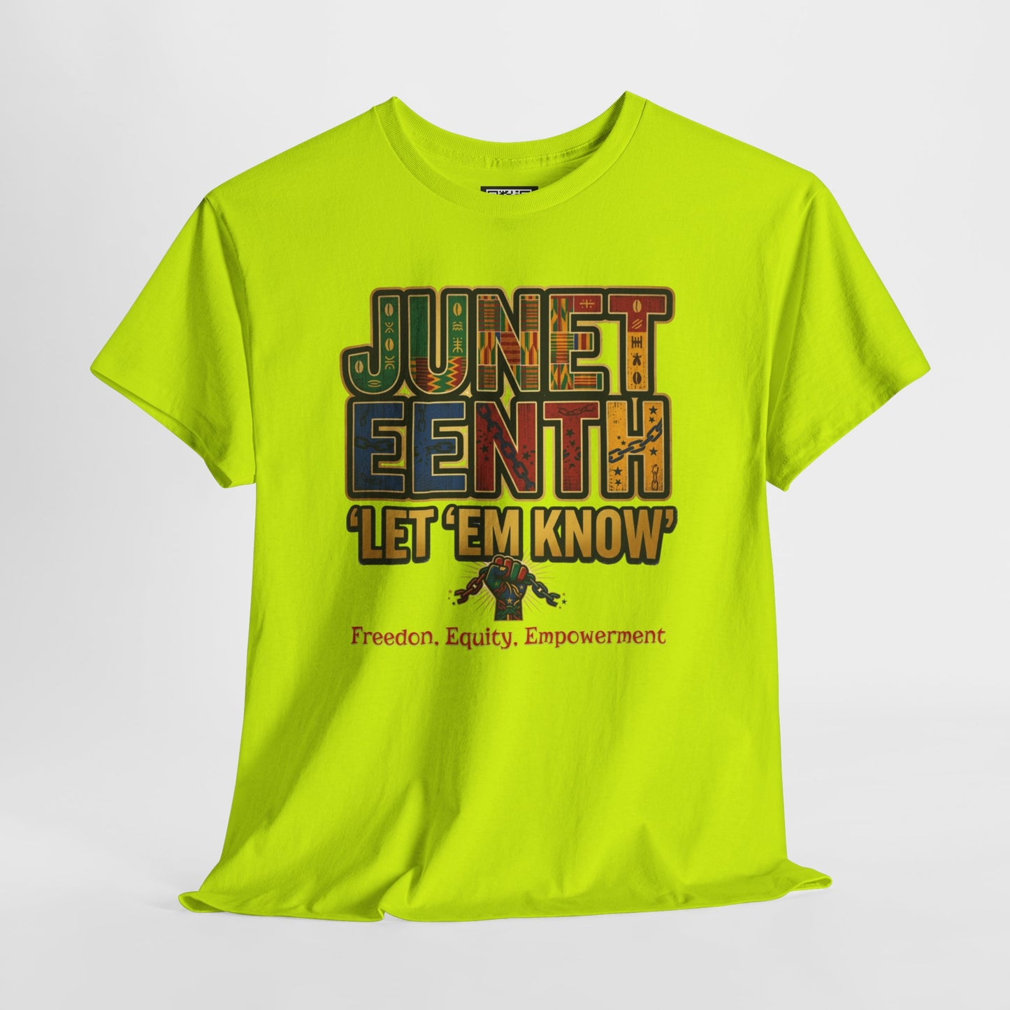 Juneteenth "Let 'Em Know" T-Shirt — Freedom, Equality, Empowerment Tee