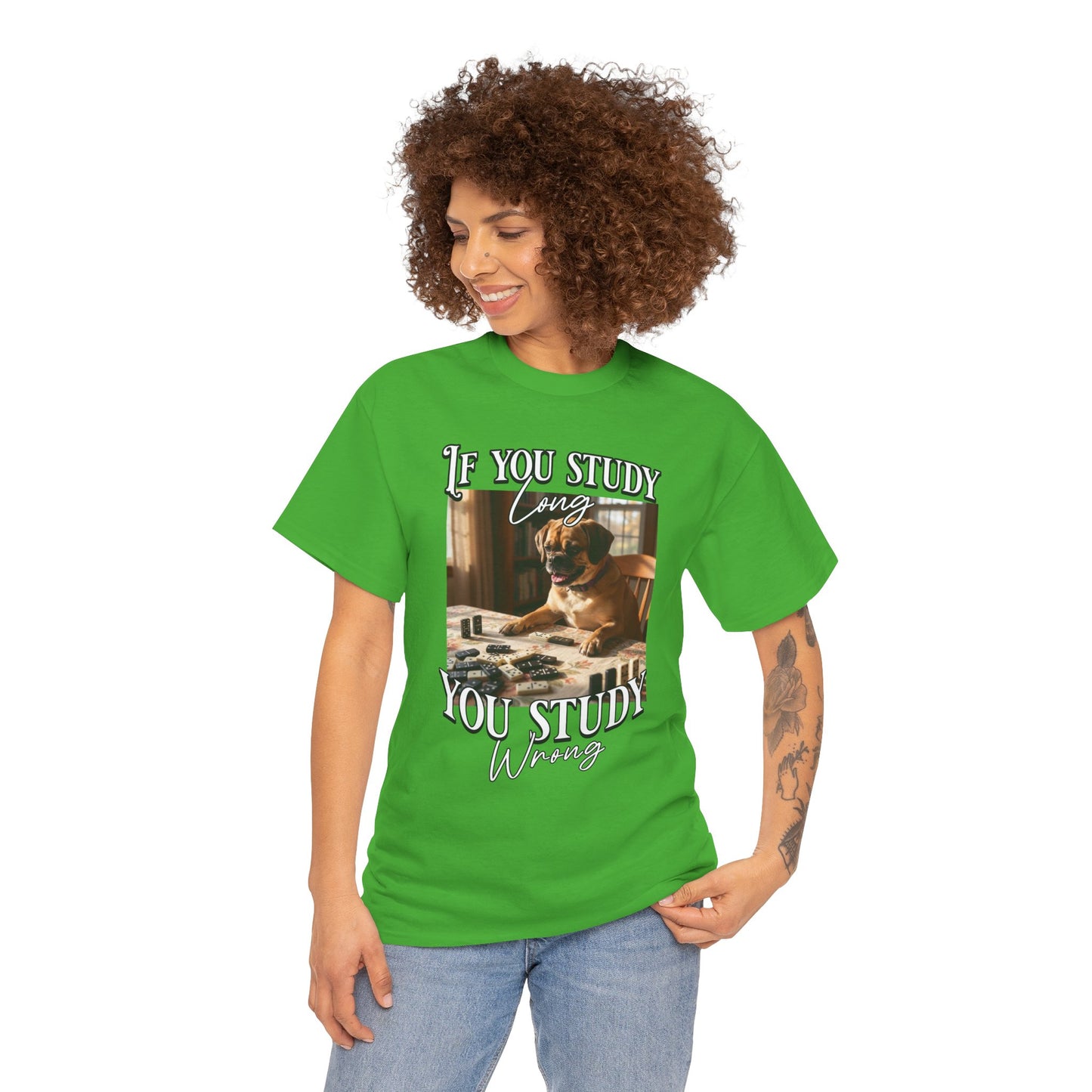 Personalized Custom T-Shirt — "If You Study Long You Study Wrong" Dog Study Humor Tee