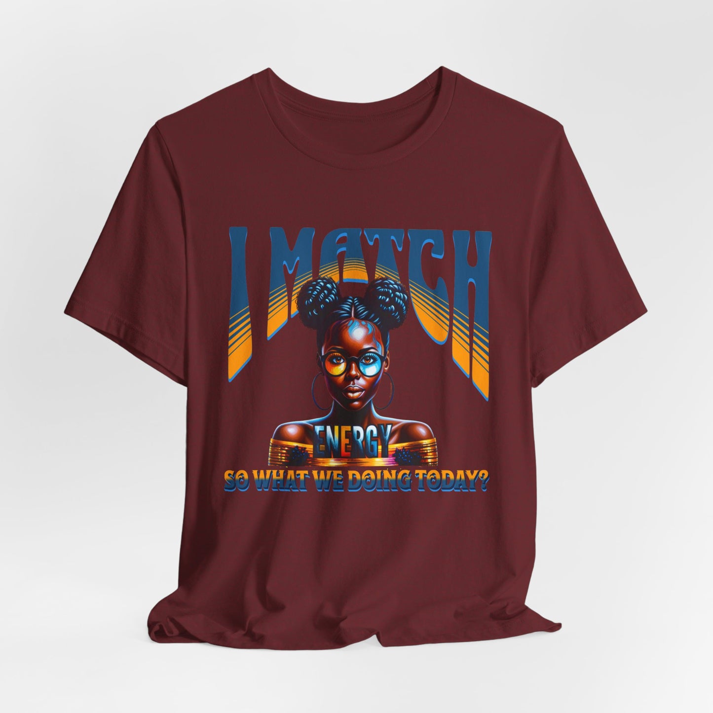 I Match Energy T-Shirt, Trendy Empowerment Design Shirt, Matching Energy T-Shirt Vibes, Reciprocal Energy Tee, Black Girl Magic Tees