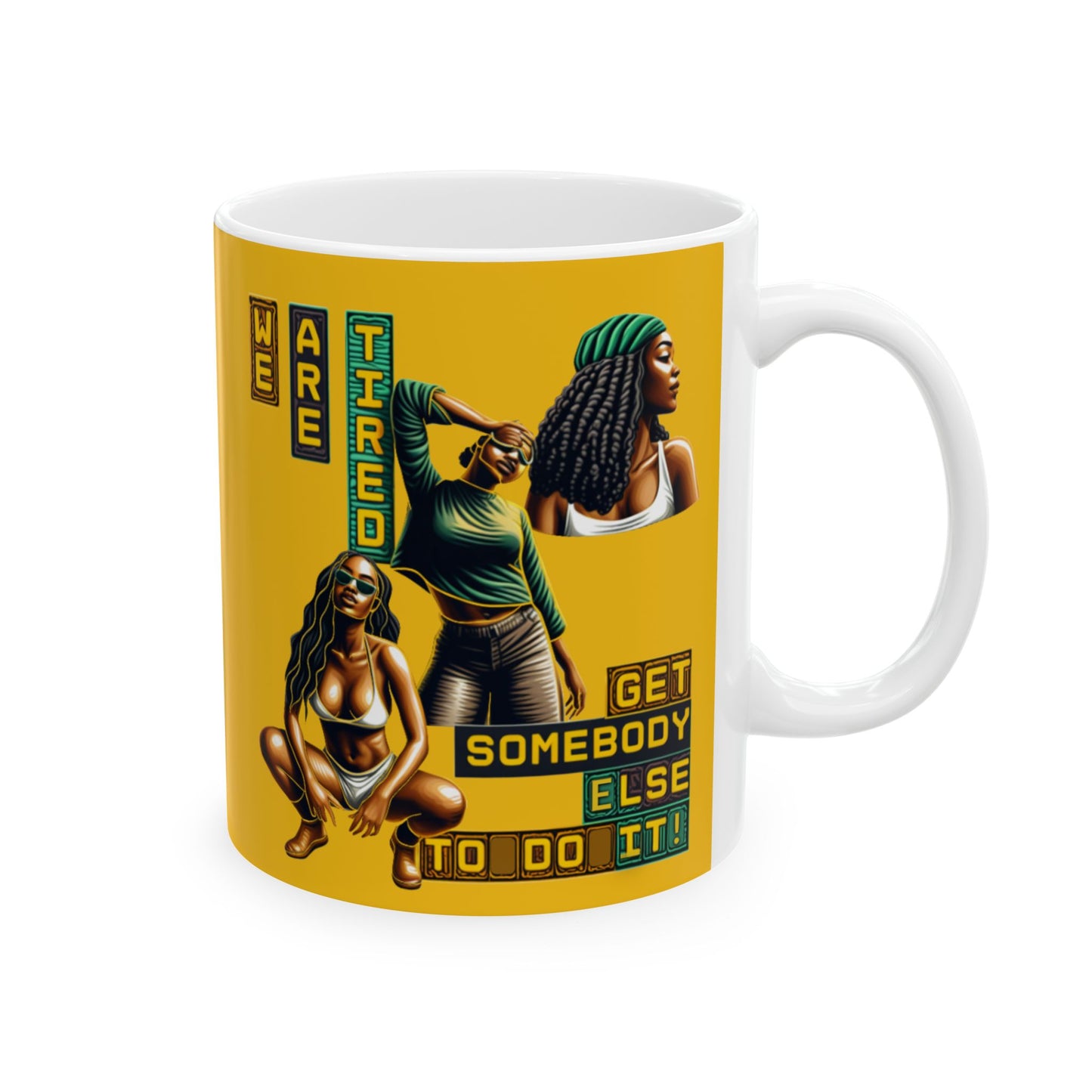 "Get Somebody Else to Do it" Ceramic Mug, (11oz, 15oz), Gift for Black Women, Afrocentric Mug, 92 Percent Women Gift, Get Somebody Else to Do It.