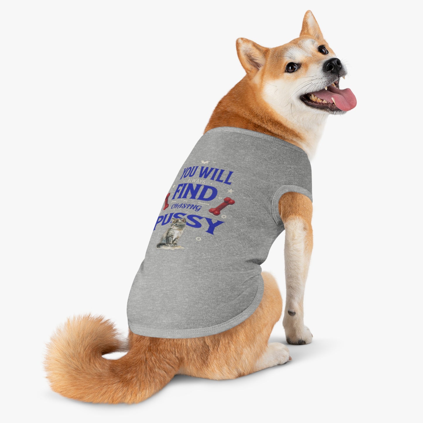 Dog Love Tank Top - Funny Cat Dog T-Shirt, Pet Owners Gift, You Will Find Me Chasing Pussy Cat, Cute Pet Apparel, Animal Lover Clothing,