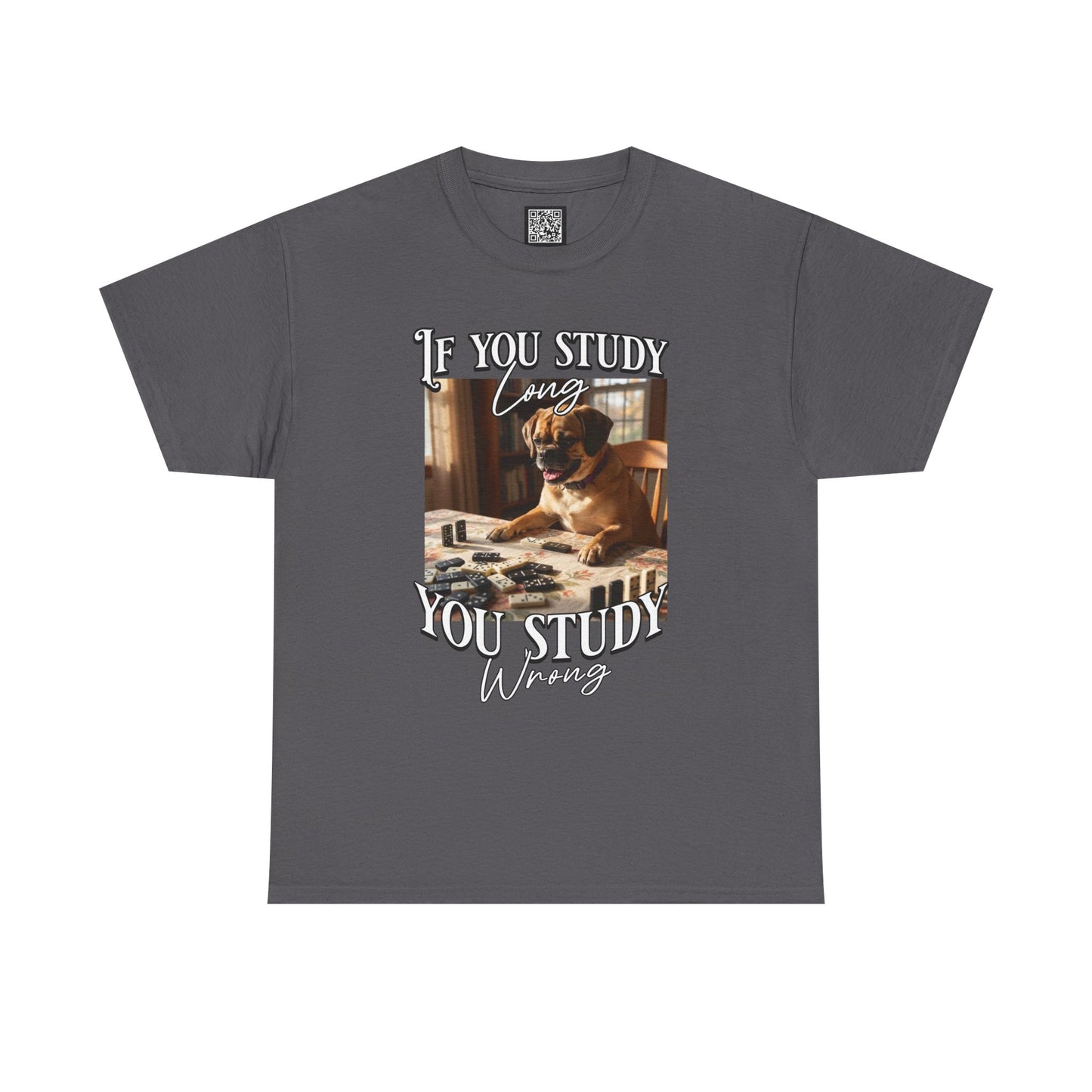Personalized Custom T-Shirt — "If You Study Long You Study Wrong" Dog Study Humor Tee