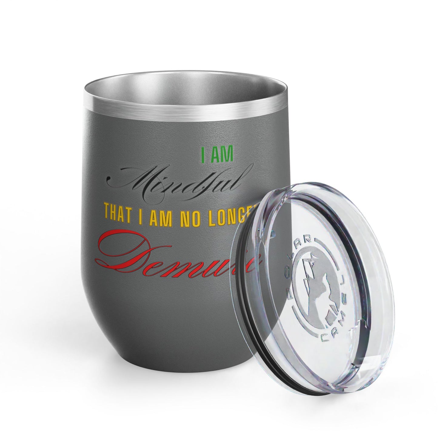 I am No Longer Demure or Mindful Wine Tumbler, 12oz