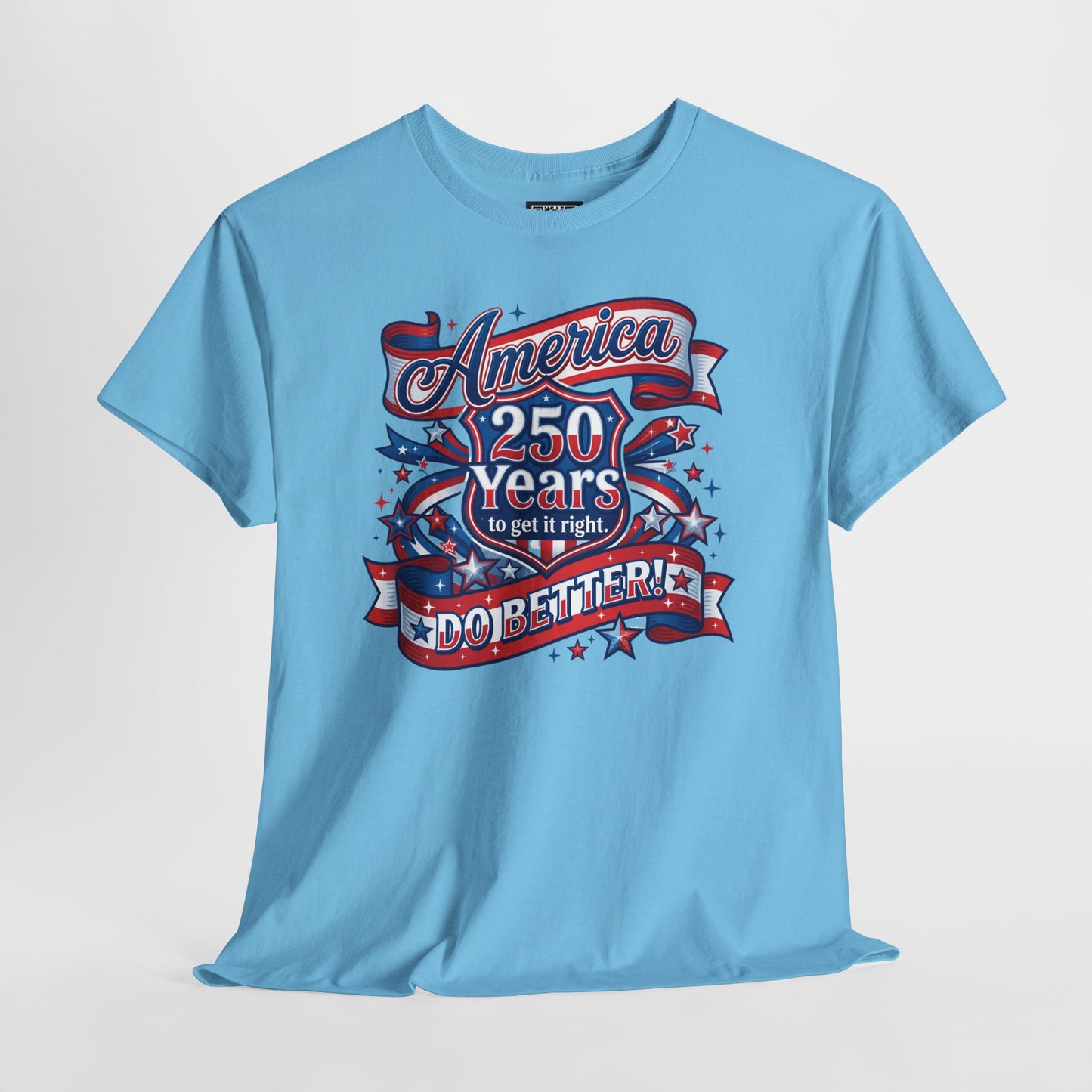 American 250 Years Tee — Patriotic USA Flag Graphic Shirt ("America 250 Years to Get It Right")