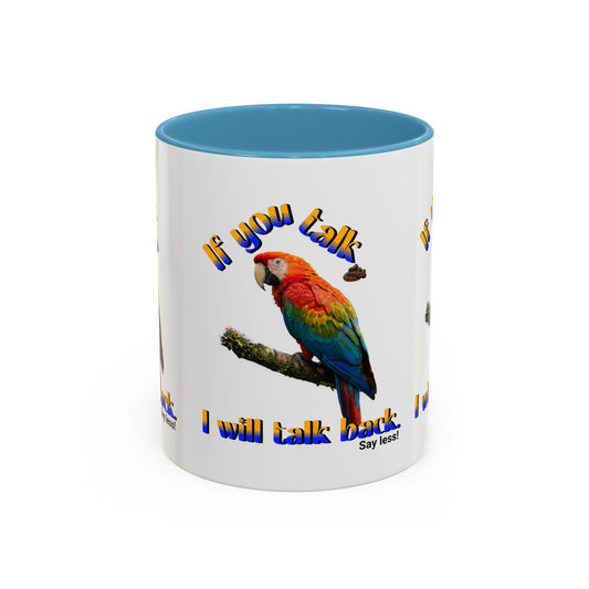 Parrot Coffee Mug - "If You Talk I Will Talk Back" Accent Mug