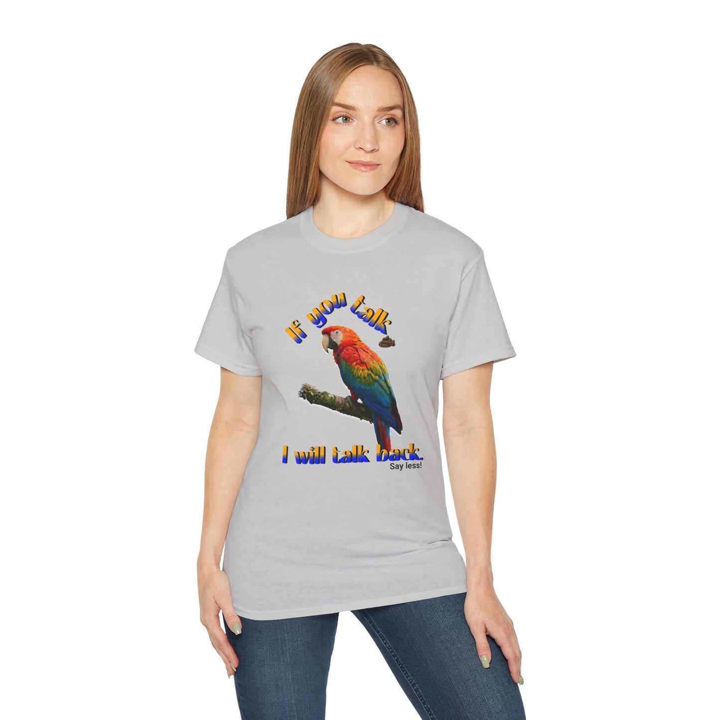 Custom Parrot "If You Talk, I Will Talk Back" T-Shirt