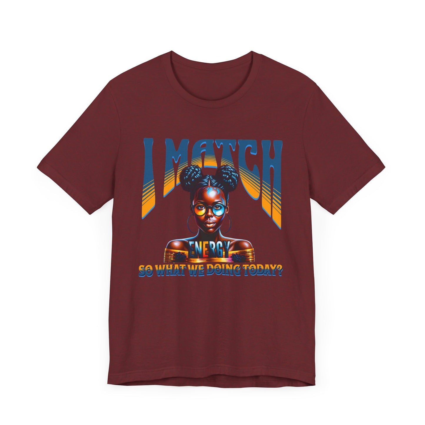I Match Energy T-Shirt, Trendy Empowerment Design Shirt, Matching Energy T-Shirt Vibes, Reciprocal Energy Tee, Black Girl Magic Tees