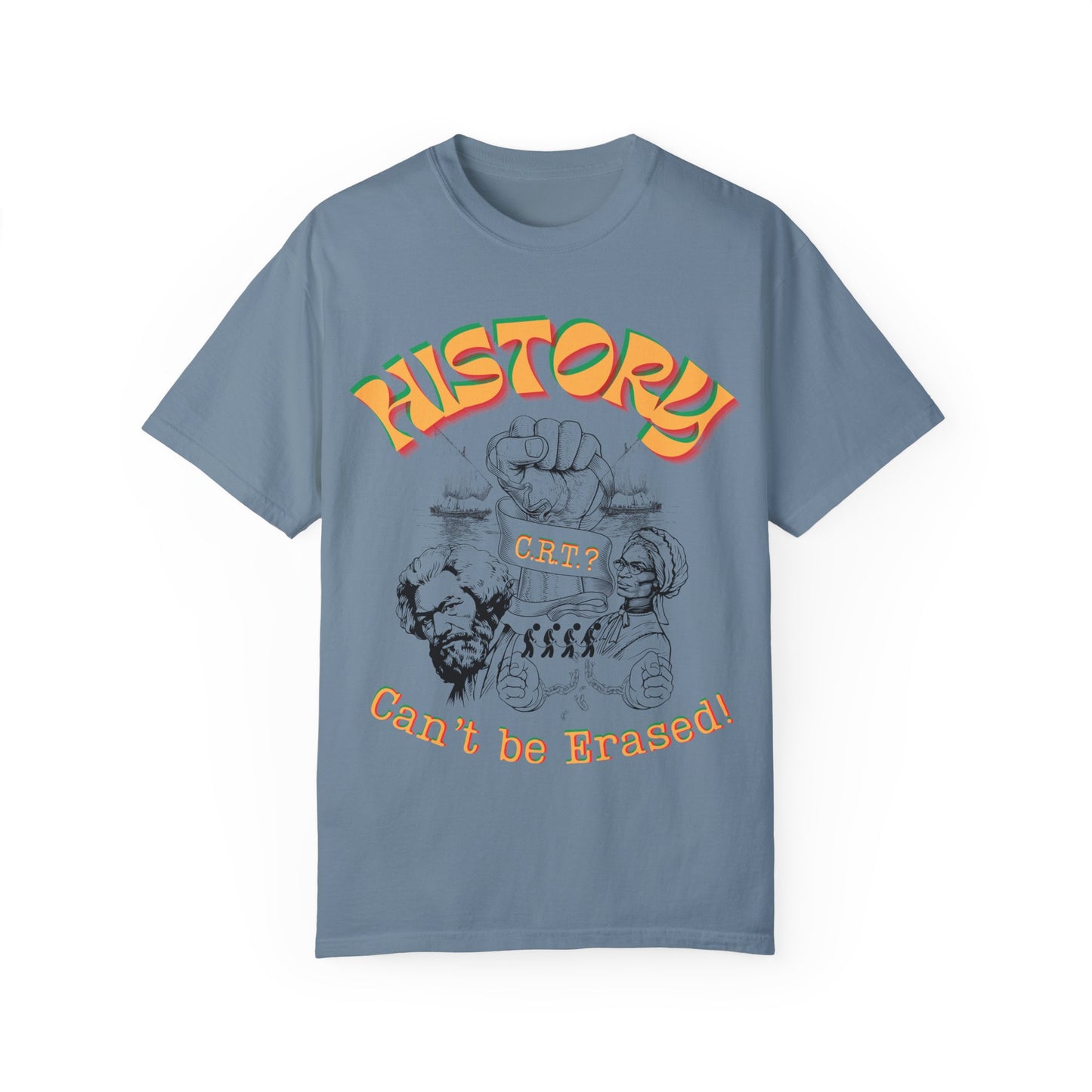 "History Can't Be Erased" Unisex Garment-Dyed T-shirt, Juneteenth T-Shirts, Black History Month T-Shirts, Unisex Black History Shirts