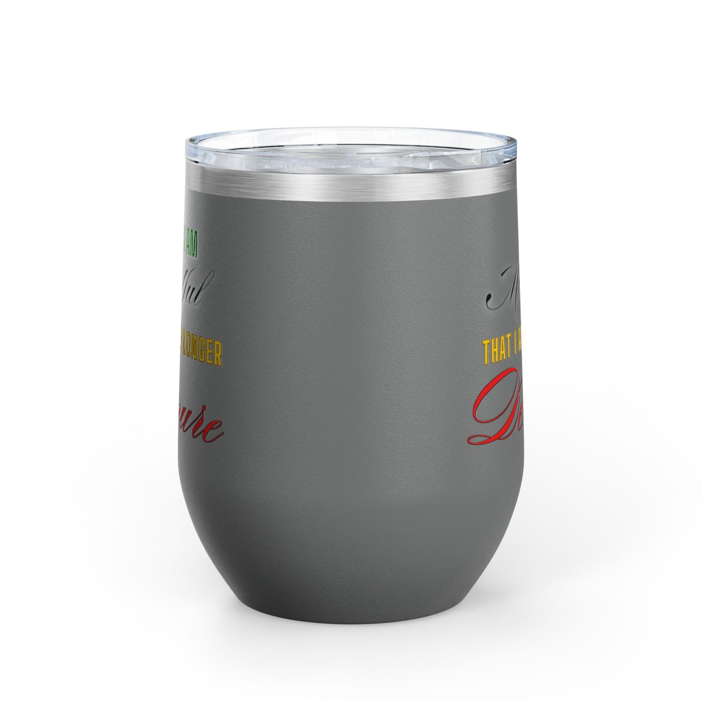 I am No Longer Demure or Mindful Wine Tumbler, 12oz