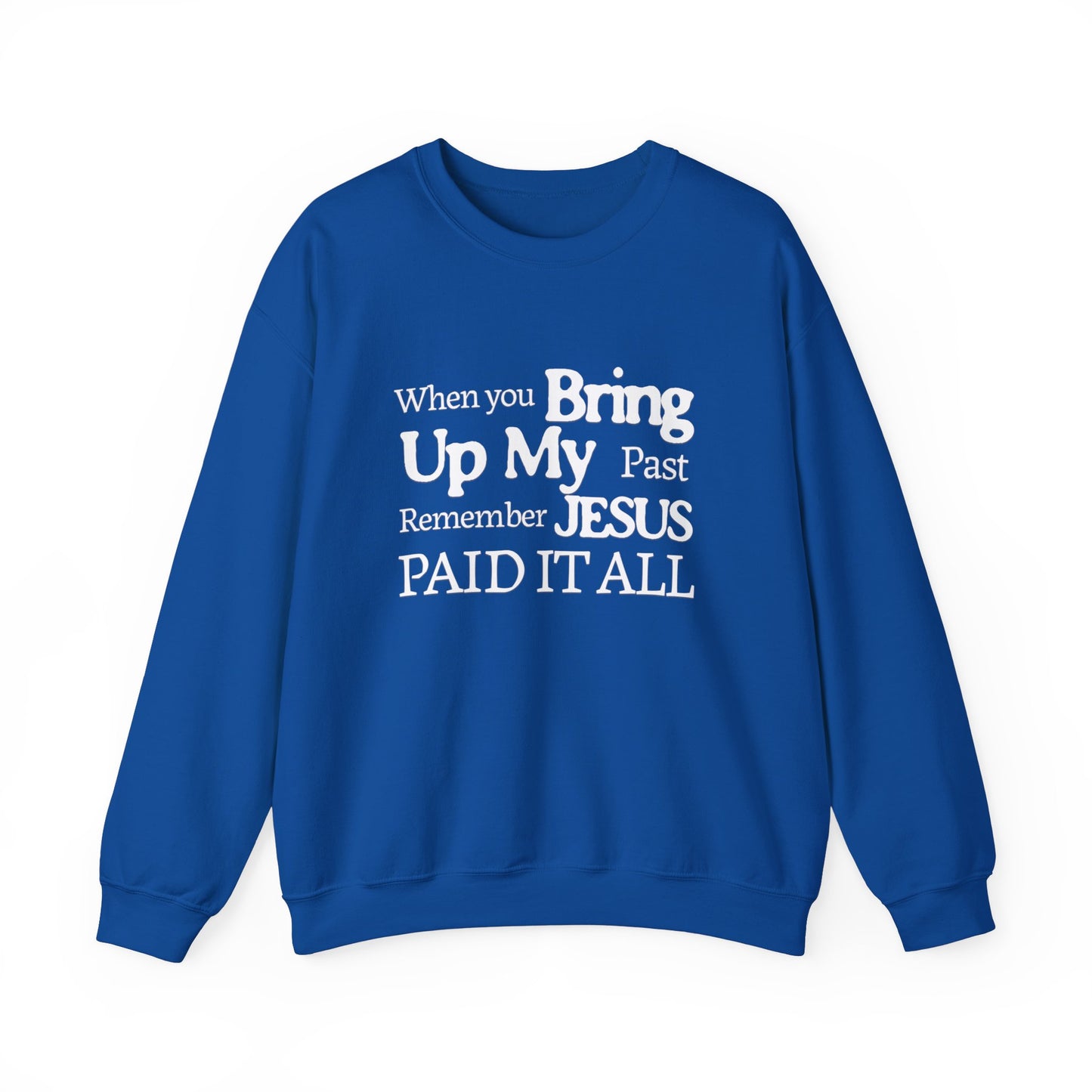 Faith-Inspired Sweatshirt - Remember Jesus Paid It All, Religious Inspirational Sweatshirt, Faith Based Apparel, Unisex Christian Gift