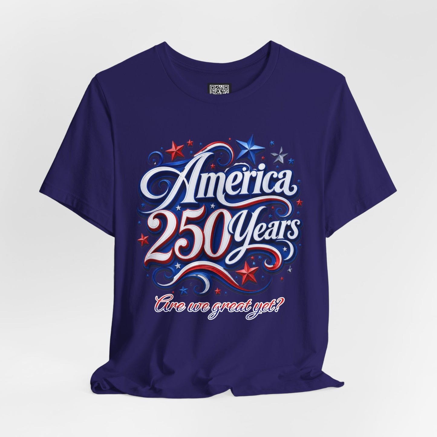America 250 Years Tee — Patriotic 'Are We Great Yet?' Independence Day Shirt