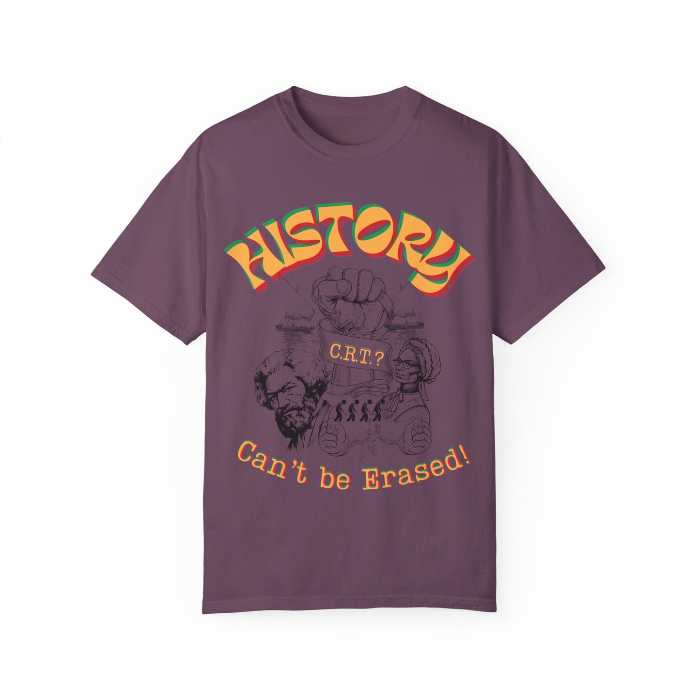 "History Can't Be Erased" Unisex Garment-Dyed T-shirt, Juneteenth T-Shirts, Black History Month T-Shirts, Unisex Black History Shirts