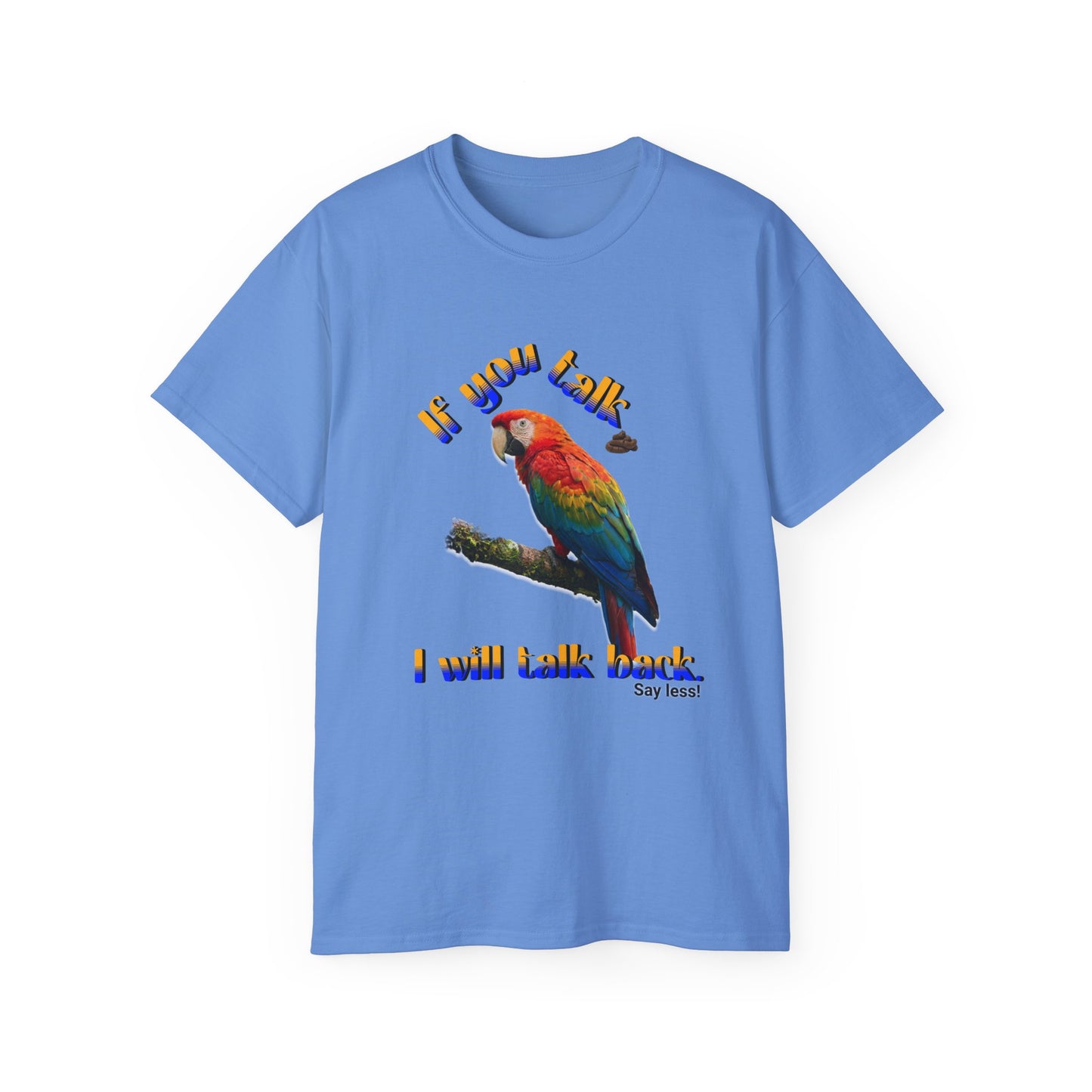 Custom Parrot "If You Talk, I Will Talk Back" T-Shirt