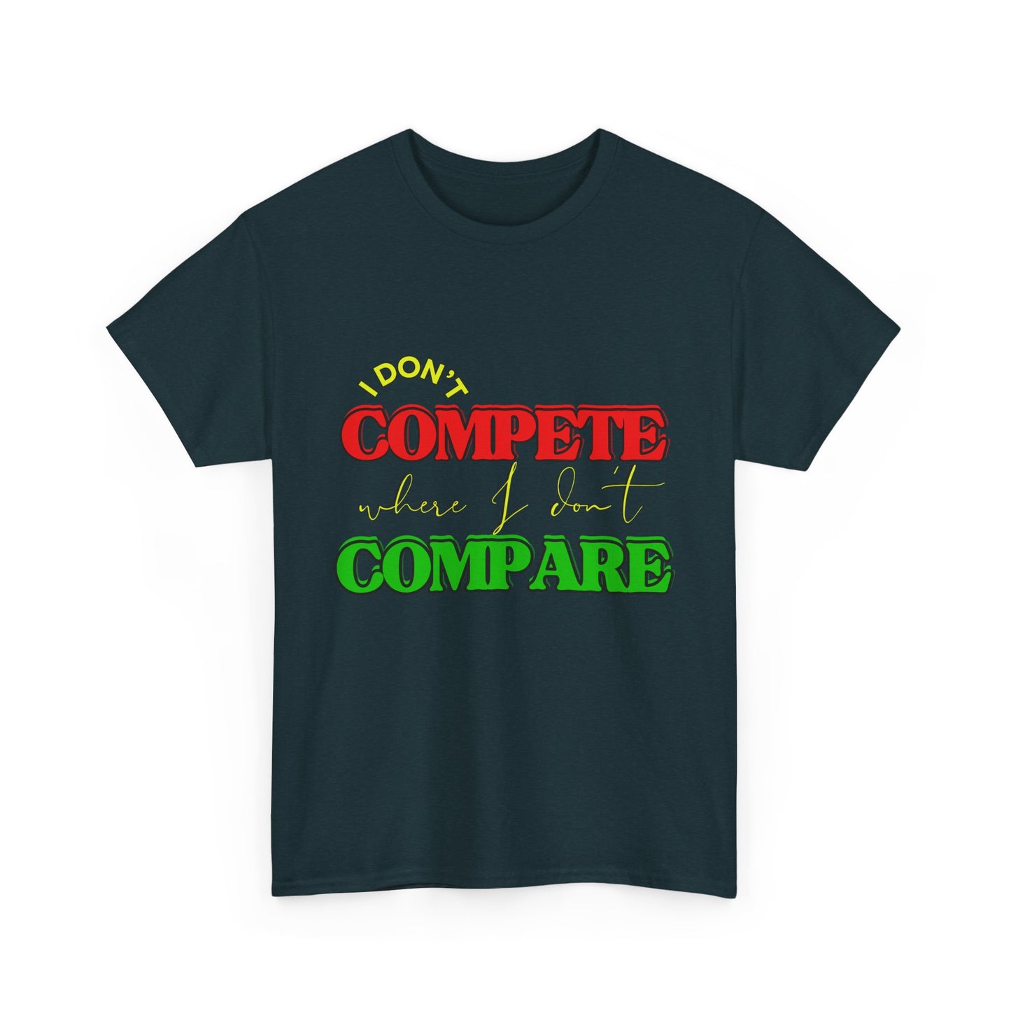 I Don't Compete, Where I Don't Compare, Self Love T-Shirt, Melanin T-Shirts for Black Women, Black Girl Magic,