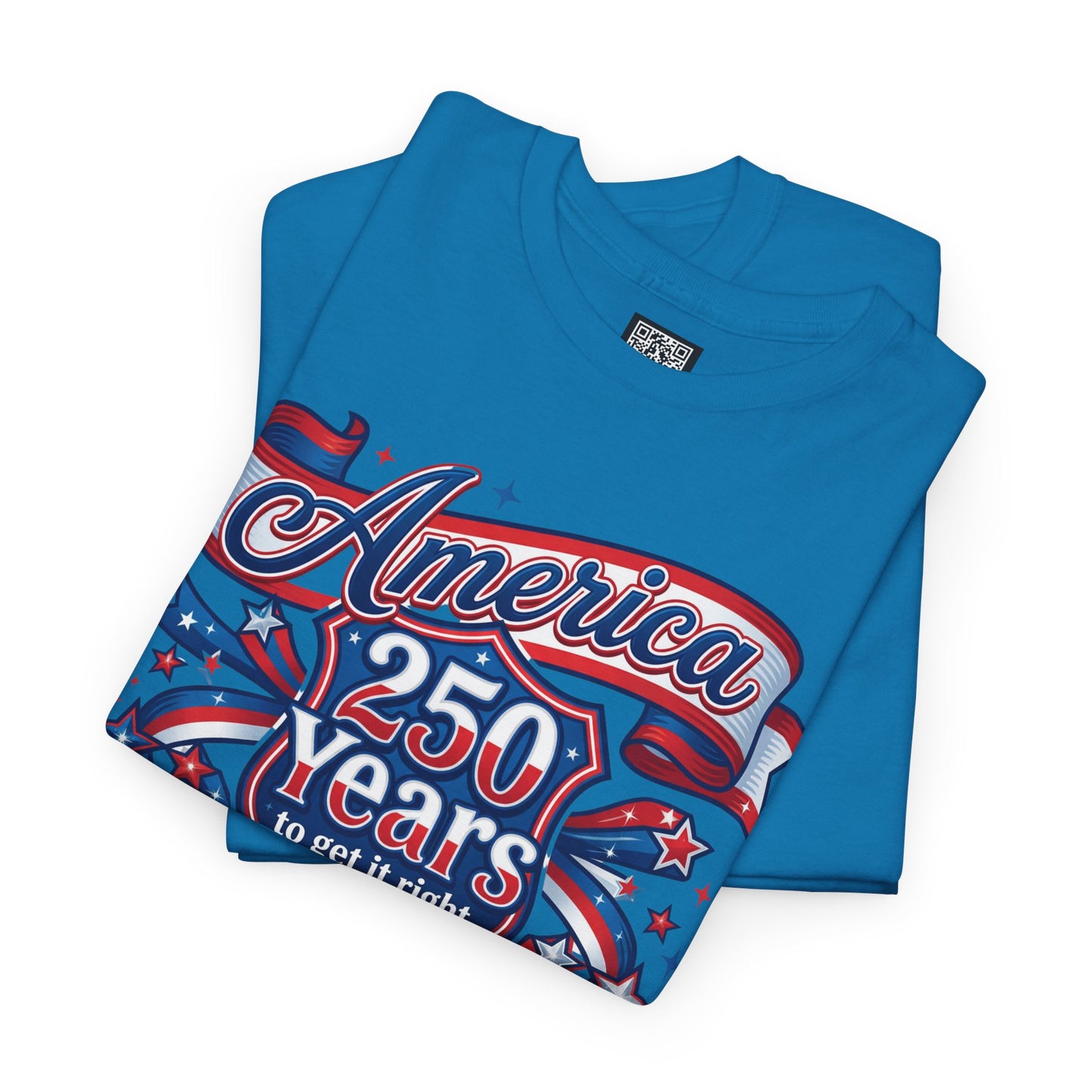 American 250 Years Tee — Patriotic USA Flag Graphic Shirt ("America 250 Years to Get It Right")