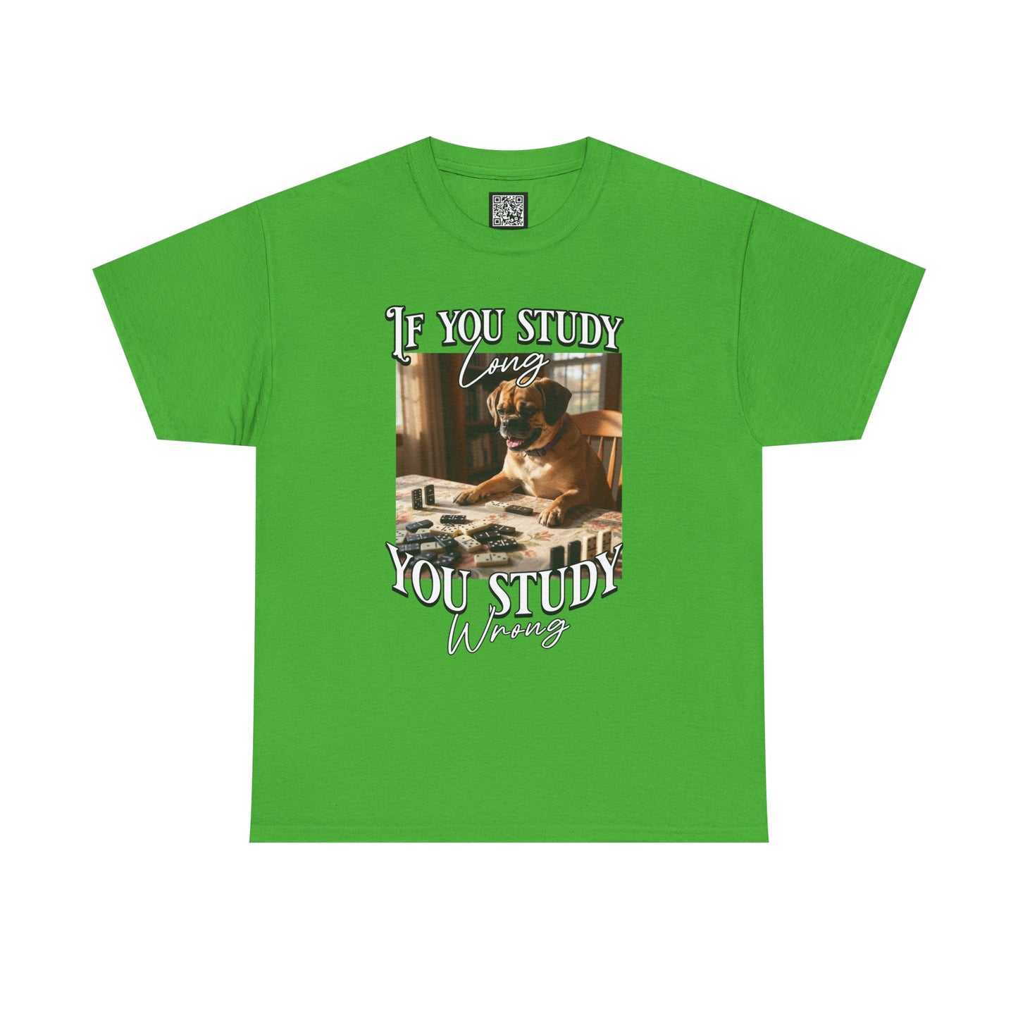 Personalized Custom T-Shirt — "If You Study Long You Study Wrong" Dog Study Humor Tee