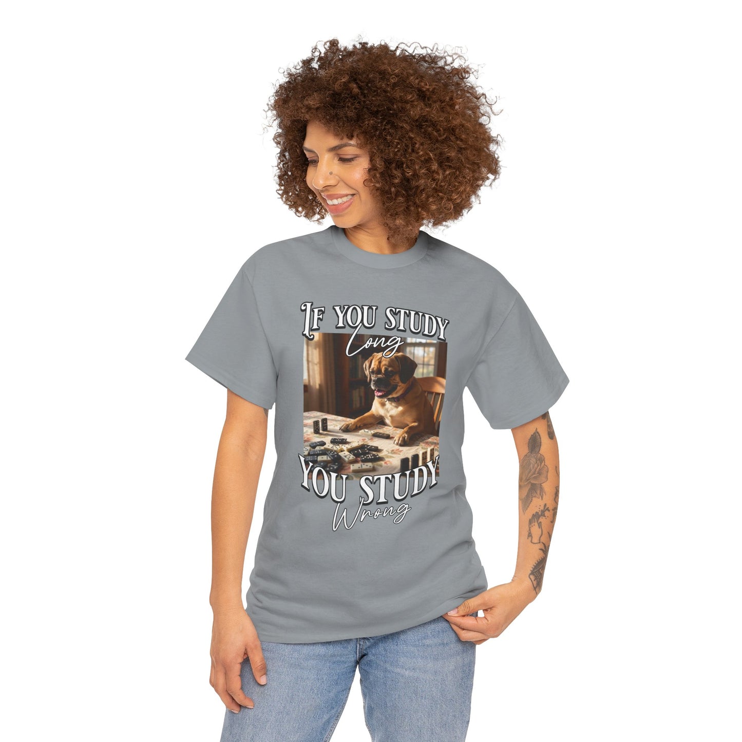 Personalized Custom T-Shirt — "If You Study Long You Study Wrong" Dog Study Humor Tee