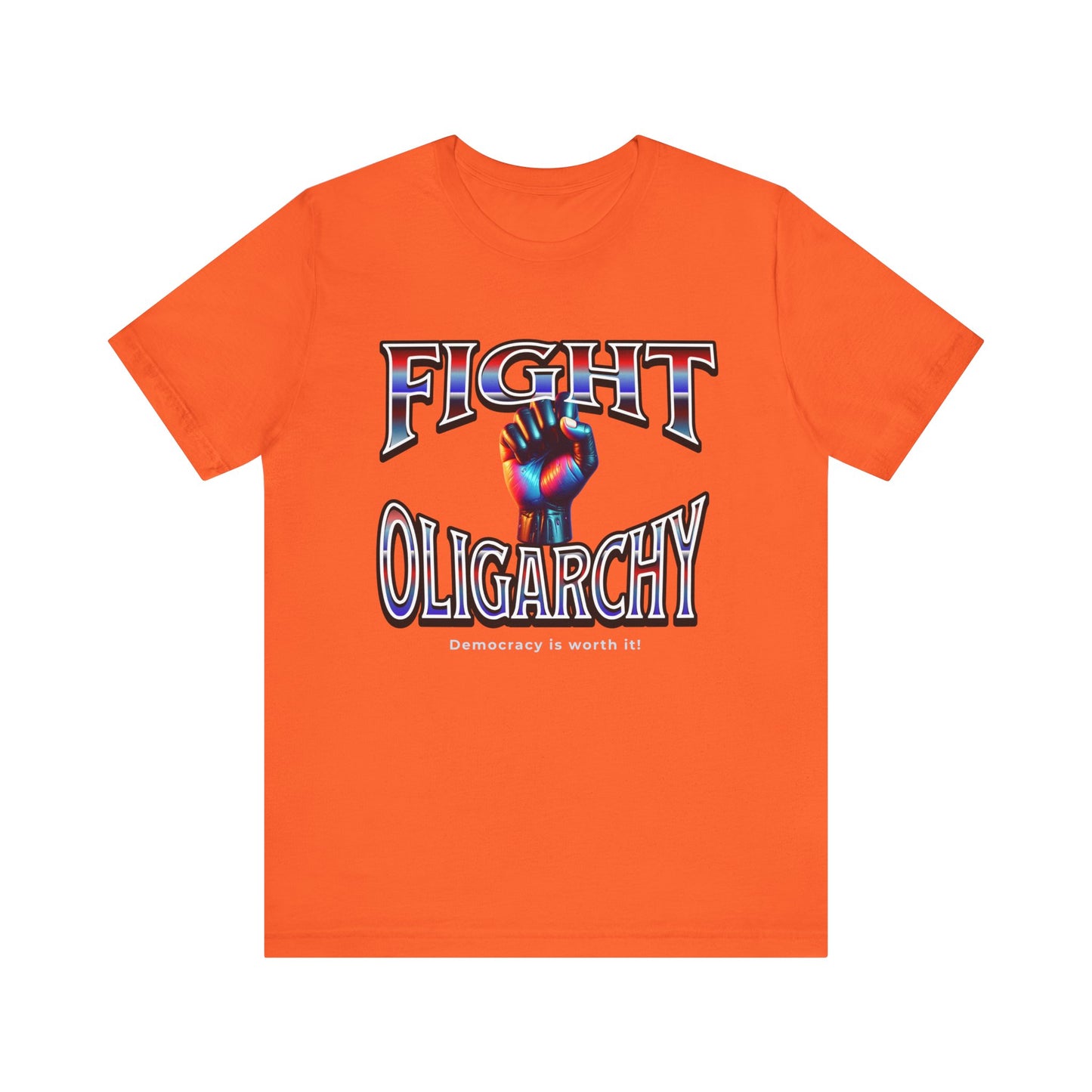 Fight Oligarchy, Democracy is Worth It! Fight Oligarchy Save Democracy Tee, Activists Protest T-Shirt, Political Rally Gear