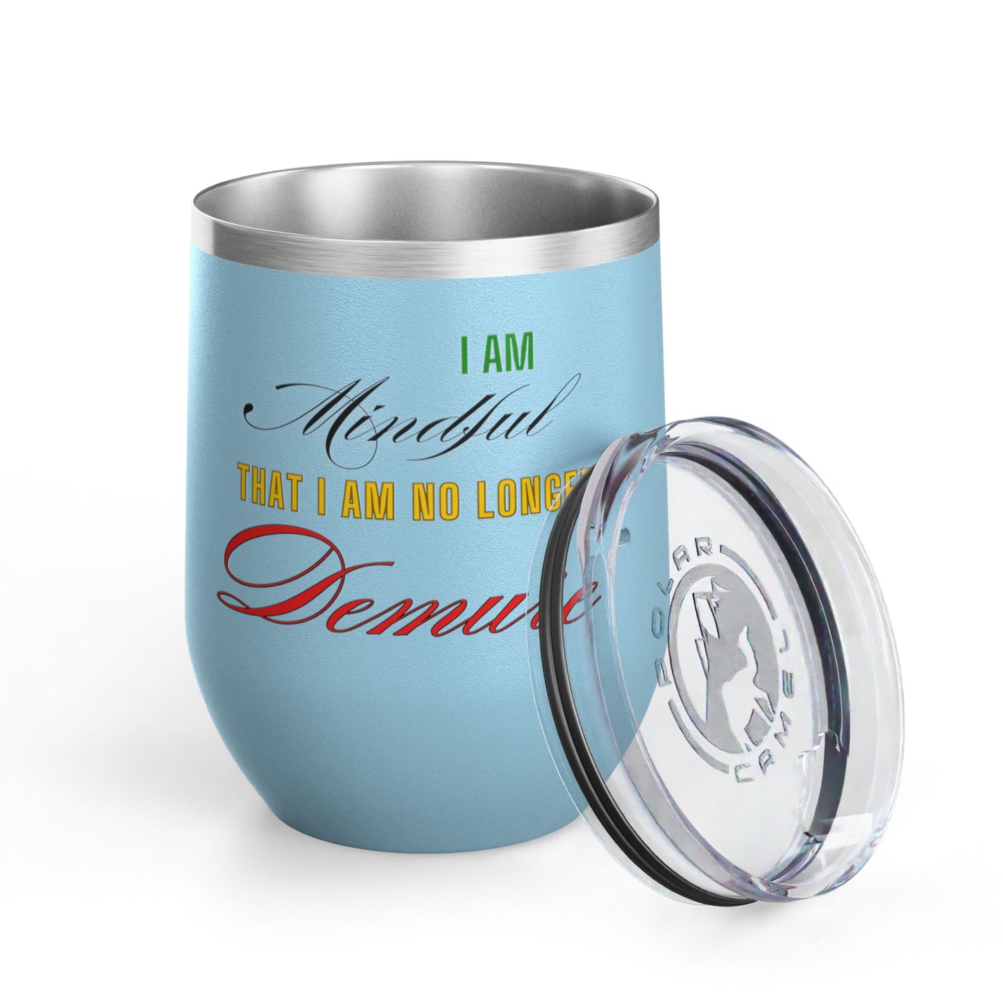 I am No Longer Demure or Mindful Wine Tumbler, 12oz