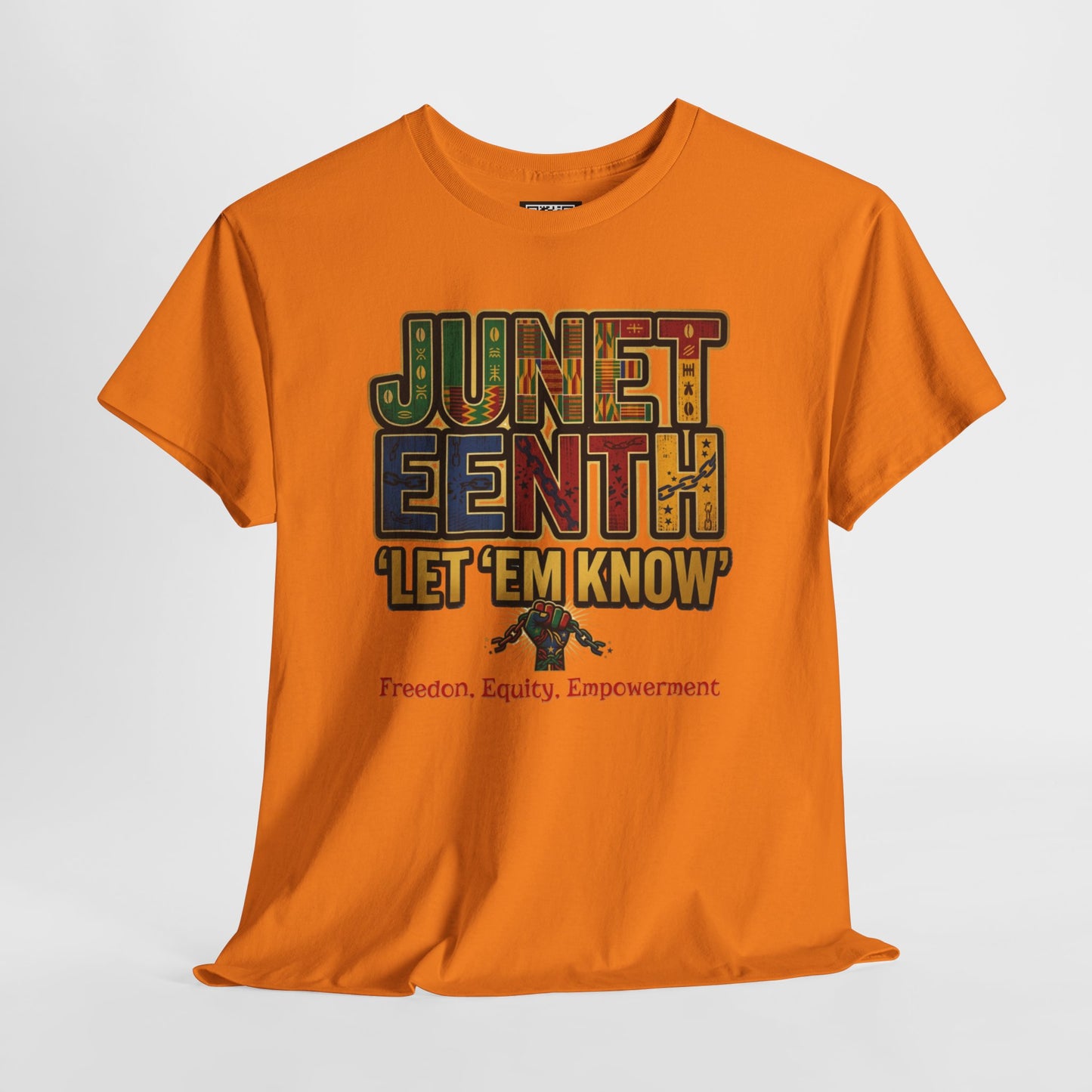 Juneteenth "Let 'Em Know" T-Shirt — Freedom, Equality, Empowerment Tee