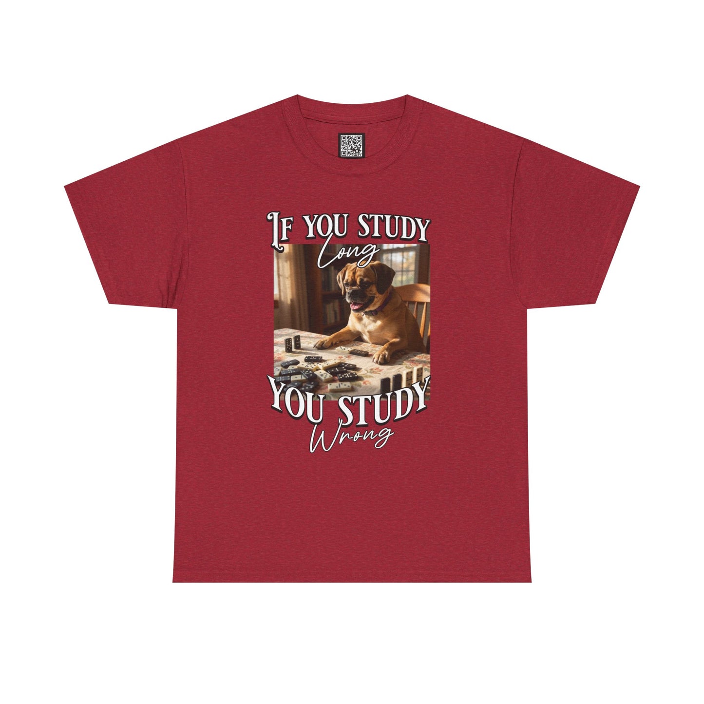 Personalized Custom T-Shirt — "If You Study Long You Study Wrong" Dog Study Humor Tee