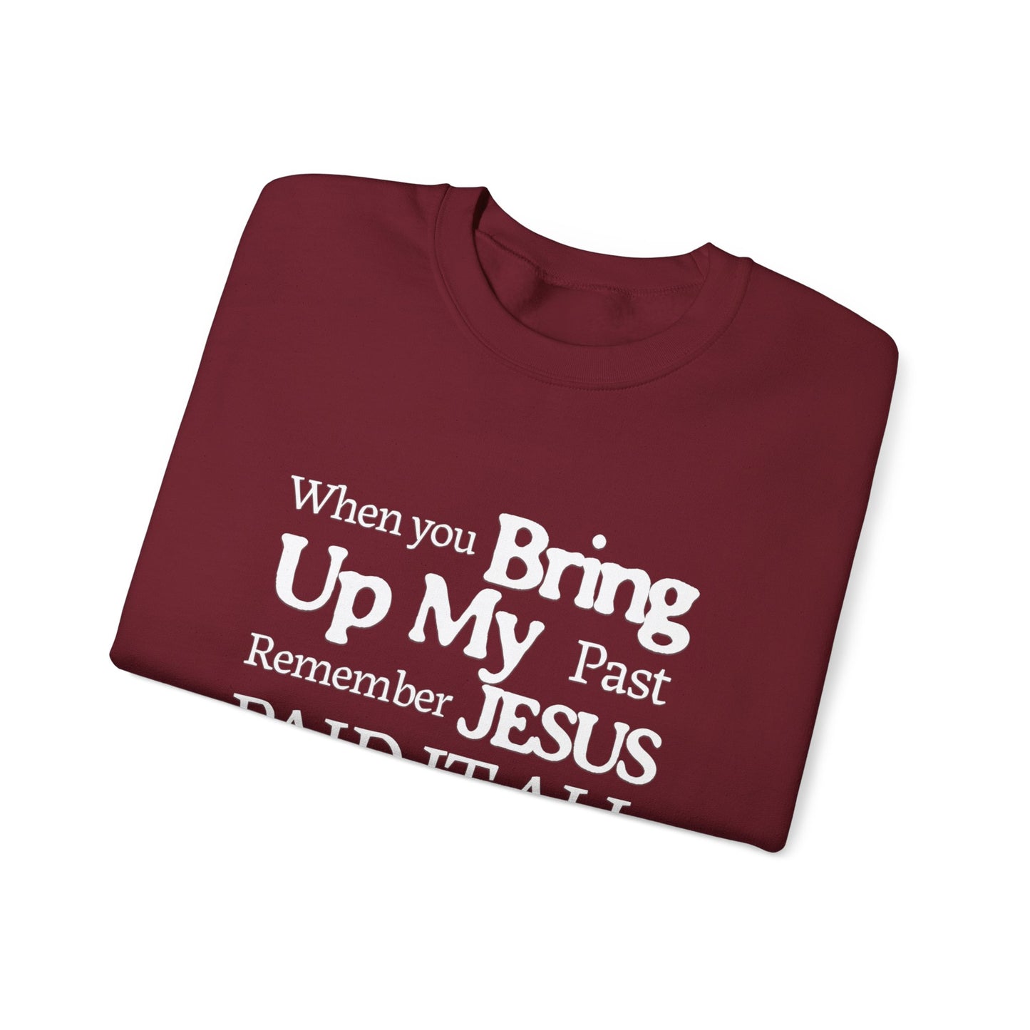 Faith-Inspired Sweatshirt - Remember Jesus Paid It All, Religious Inspirational Sweatshirt, Faith Based Apparel, Unisex Christian Gift