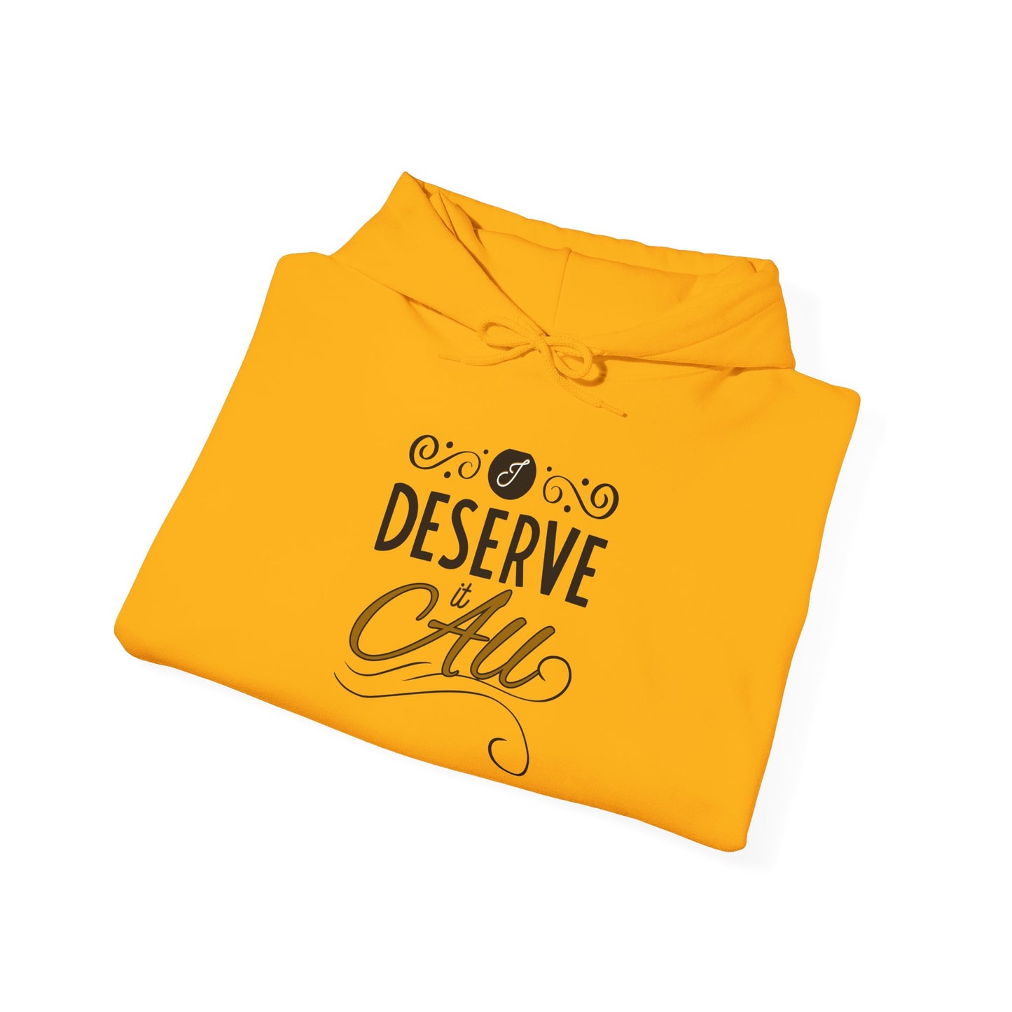 "I Deserve It All" Unisex Heavy Blend™ Hooded Sweatshirt, Lyrics from Kendrick Lamar's "Man in the Garden," Inspirational Unisex Hoodie