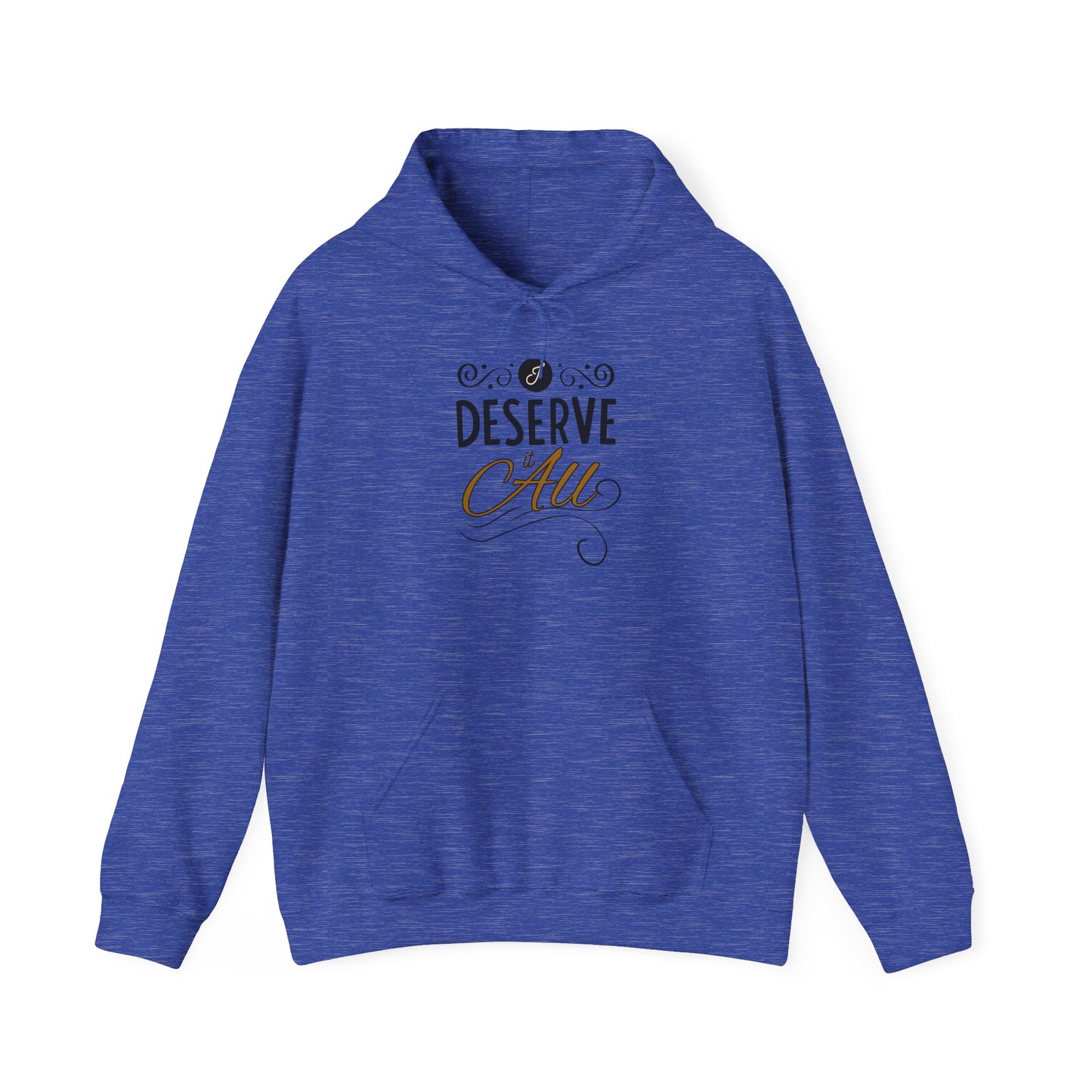 "I Deserve It All" Unisex Heavy Blend™ Hooded Sweatshirt, Lyrics from Kendrick Lamar's "Man in the Garden," Inspirational Unisex Hoodie