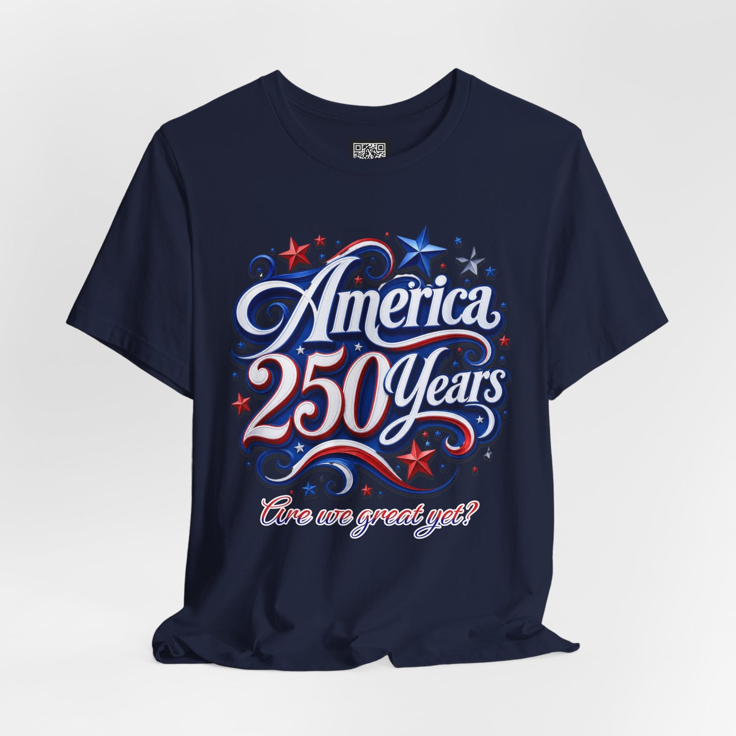 America 250 Years Tee — Patriotic 'Are We Great Yet?' Independence Day Shirt