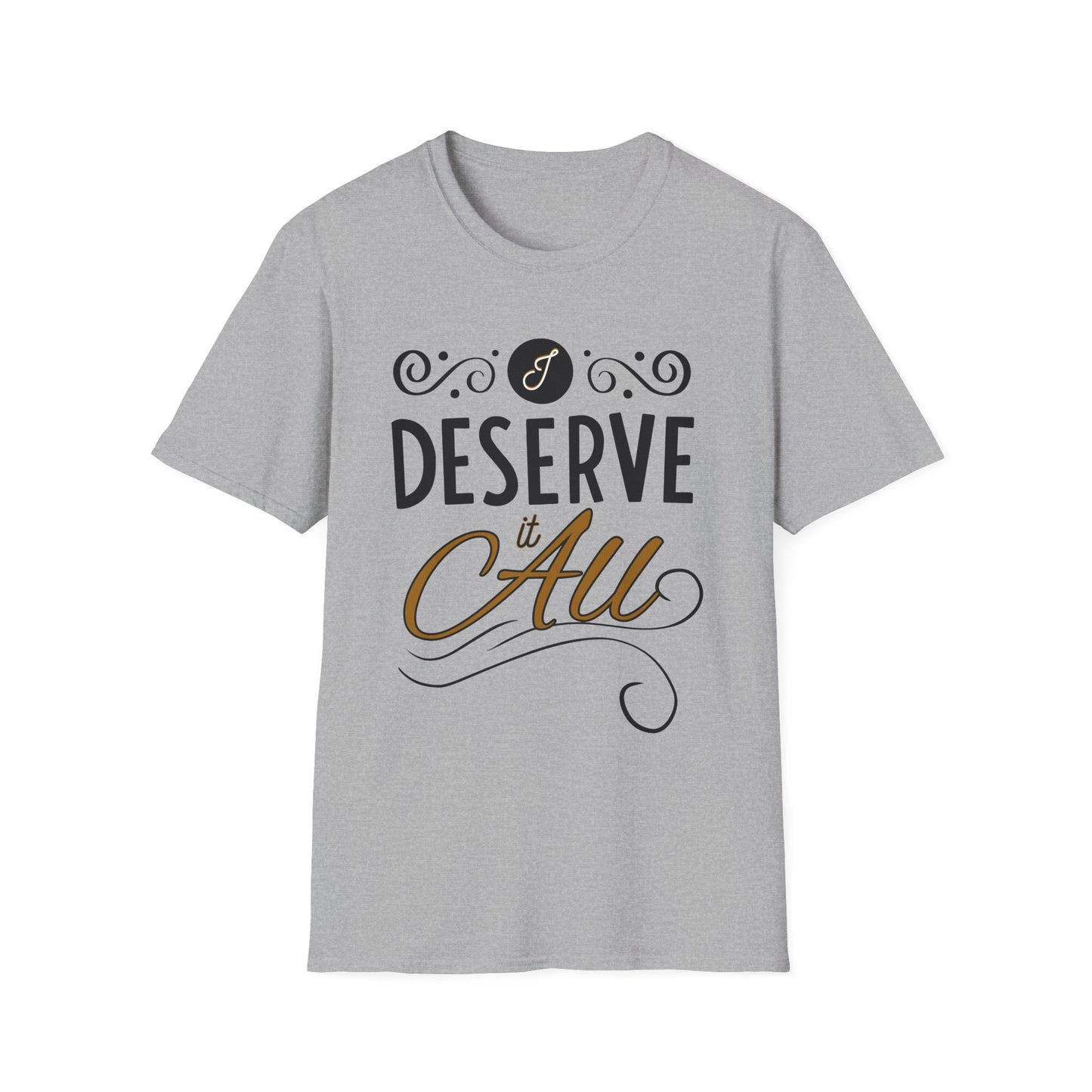 "I Deserve It All" Unisex Soft Style T-Shirt, Lyrics from Kendrick Lamar Man in the Garden, Kendrick Lamar Fan Merchandise