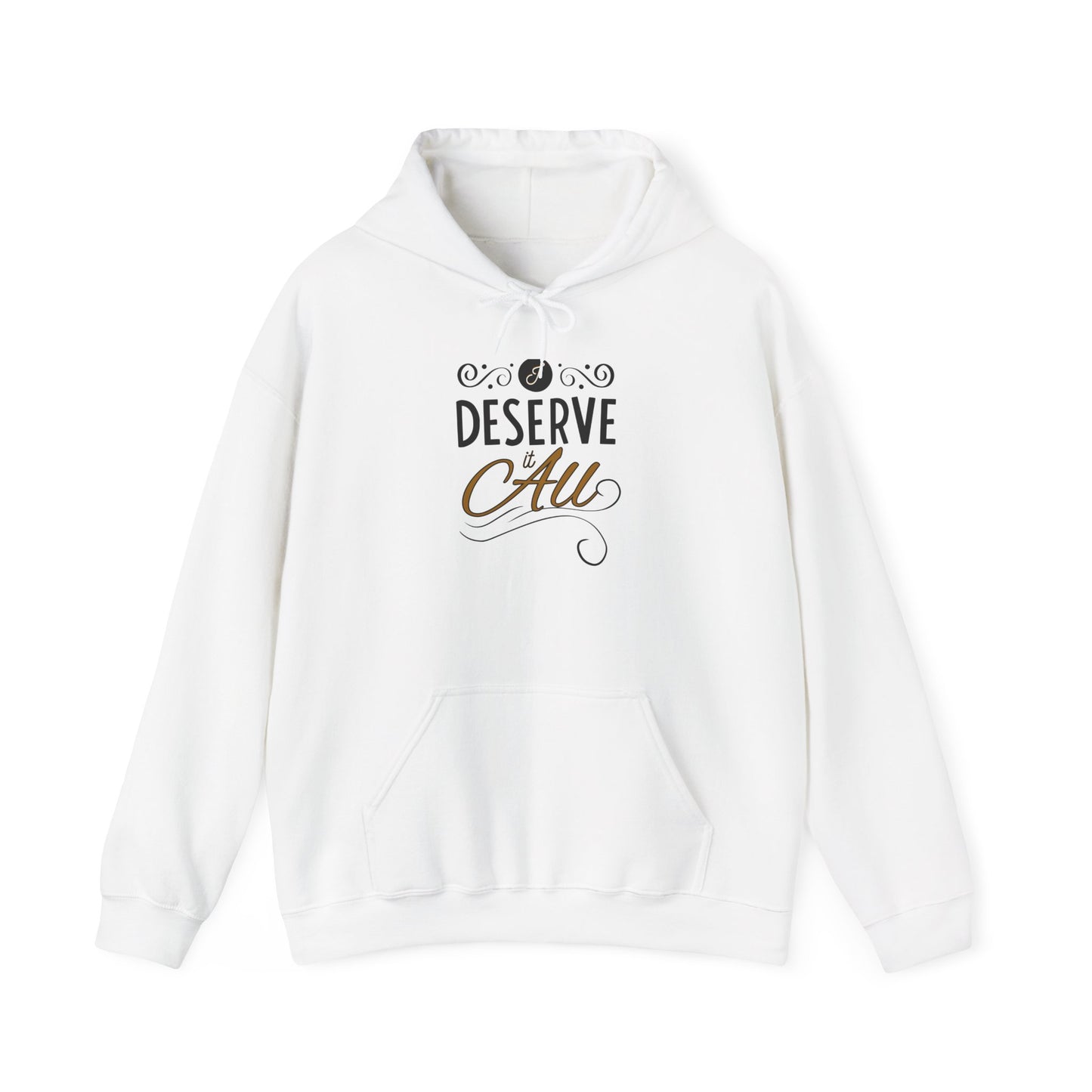 "I Deserve It All" Unisex Heavy Blend™ Hooded Sweatshirt, Lyrics from Kendrick Lamar's "Man in the Garden," Inspirational Unisex Hoodie