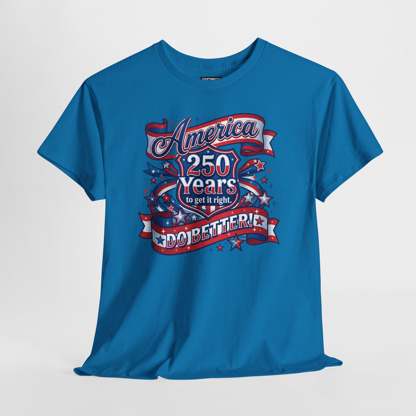 American 250 Years Tee — Patriotic USA Flag Graphic Shirt ("America 250 Years to Get It Right")