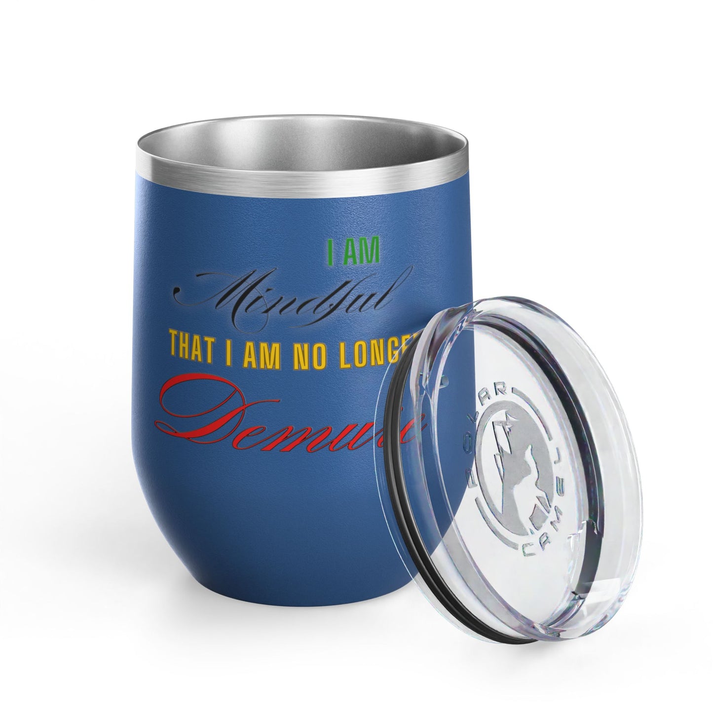 I am No Longer Demure or Mindful Wine Tumbler, 12oz