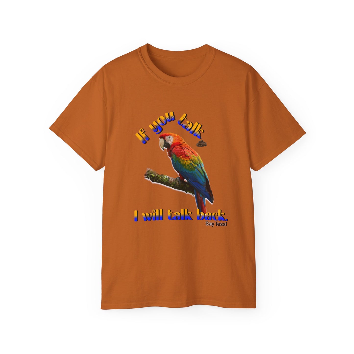 Custom Parrot "If You Talk, I Will Talk Back" T-Shirt