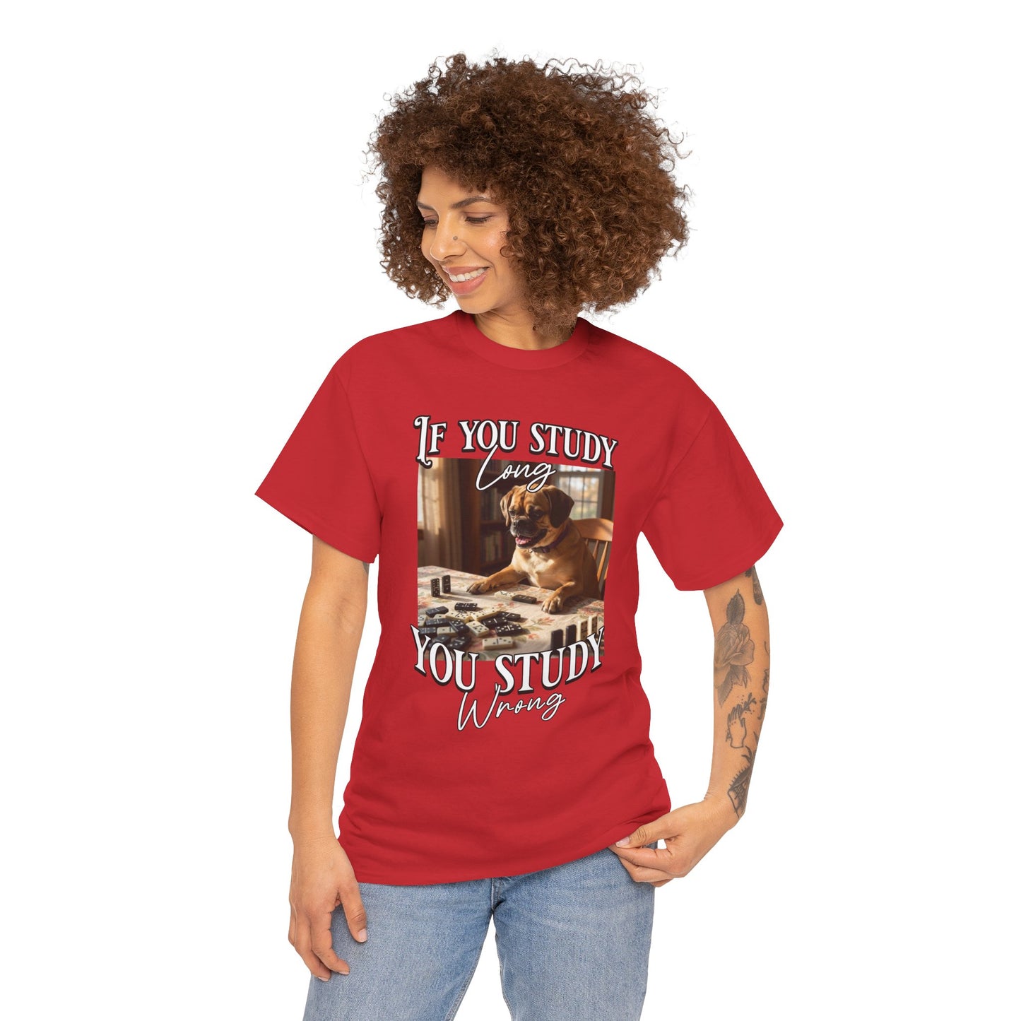 Personalized Custom T-Shirt — "If You Study Long You Study Wrong" Dog Study Humor Tee