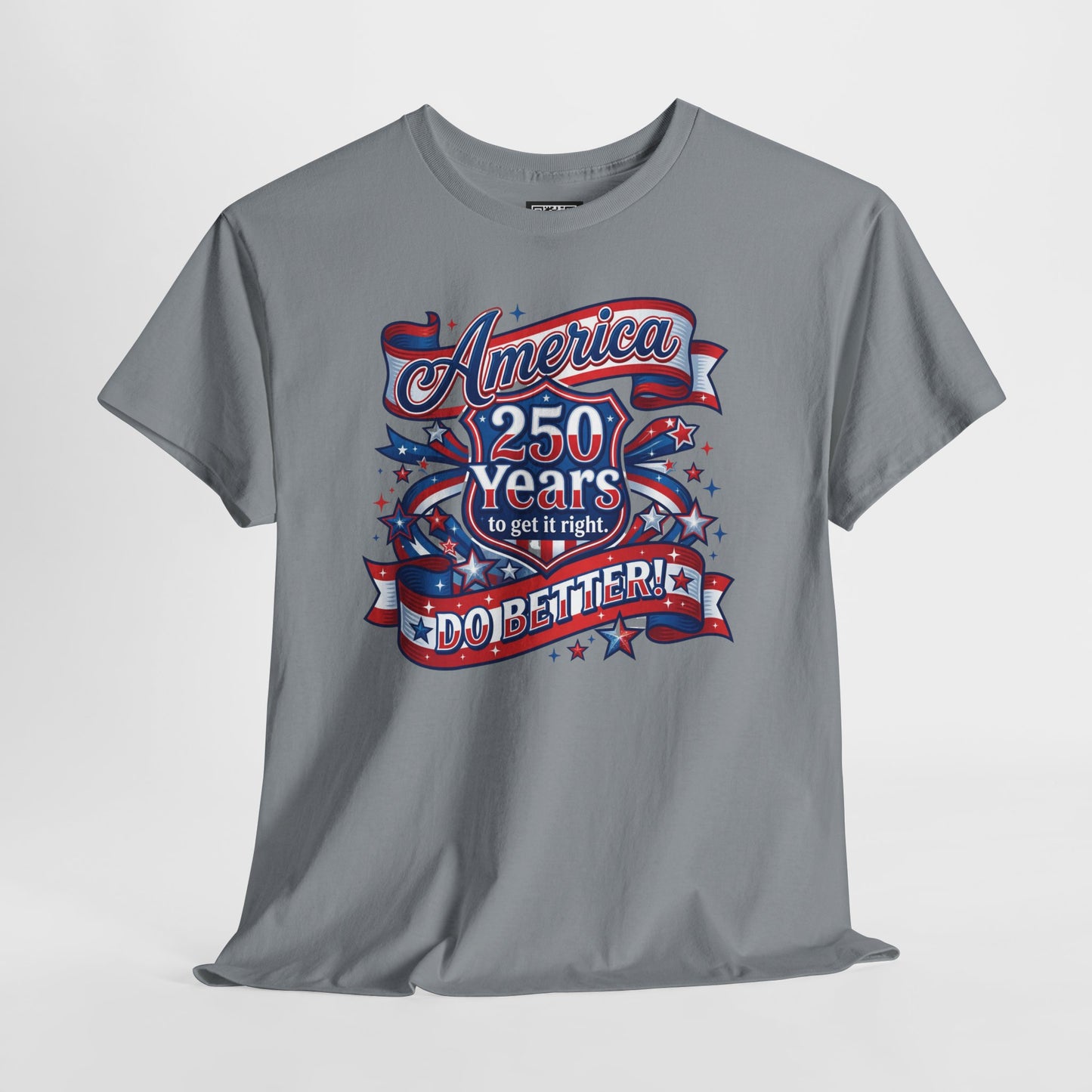 American 250 Years Tee — Patriotic USA Flag Graphic Shirt ("America 250 Years to Get It Right")